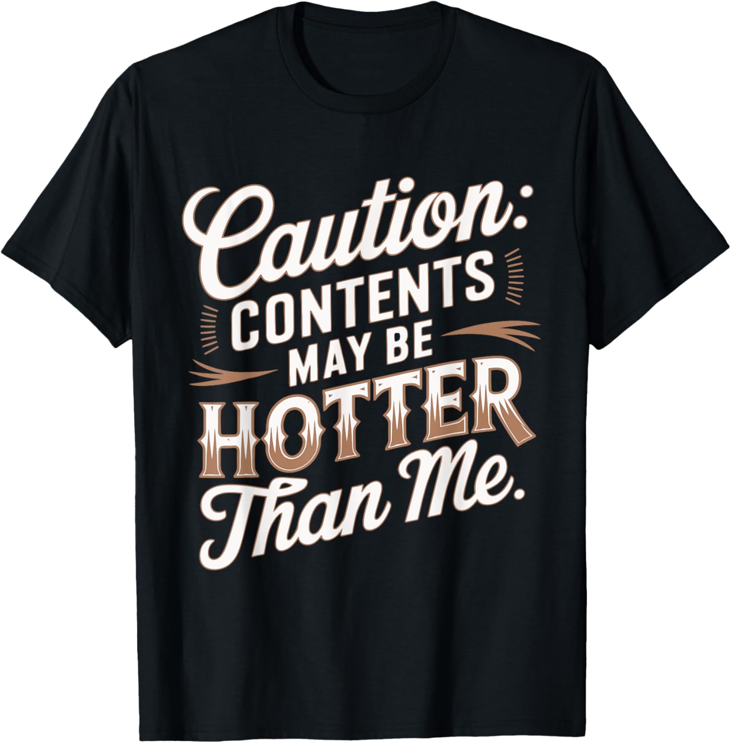 Caution: Contents May Be Hotter Than Me Funny Coffee