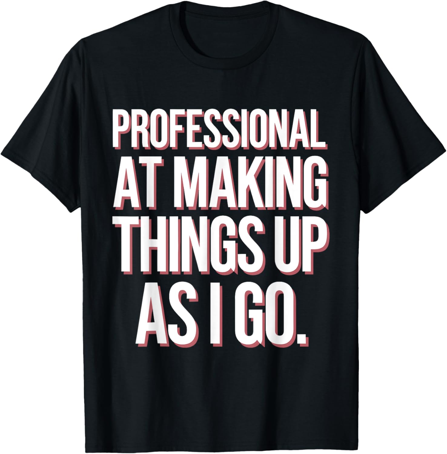 Professional At Making Things Up As I Go