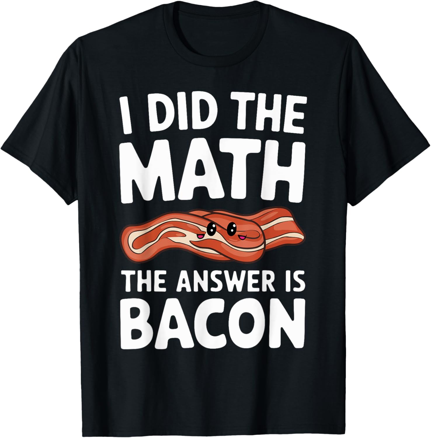 I Did The Math The Answer is Bacon