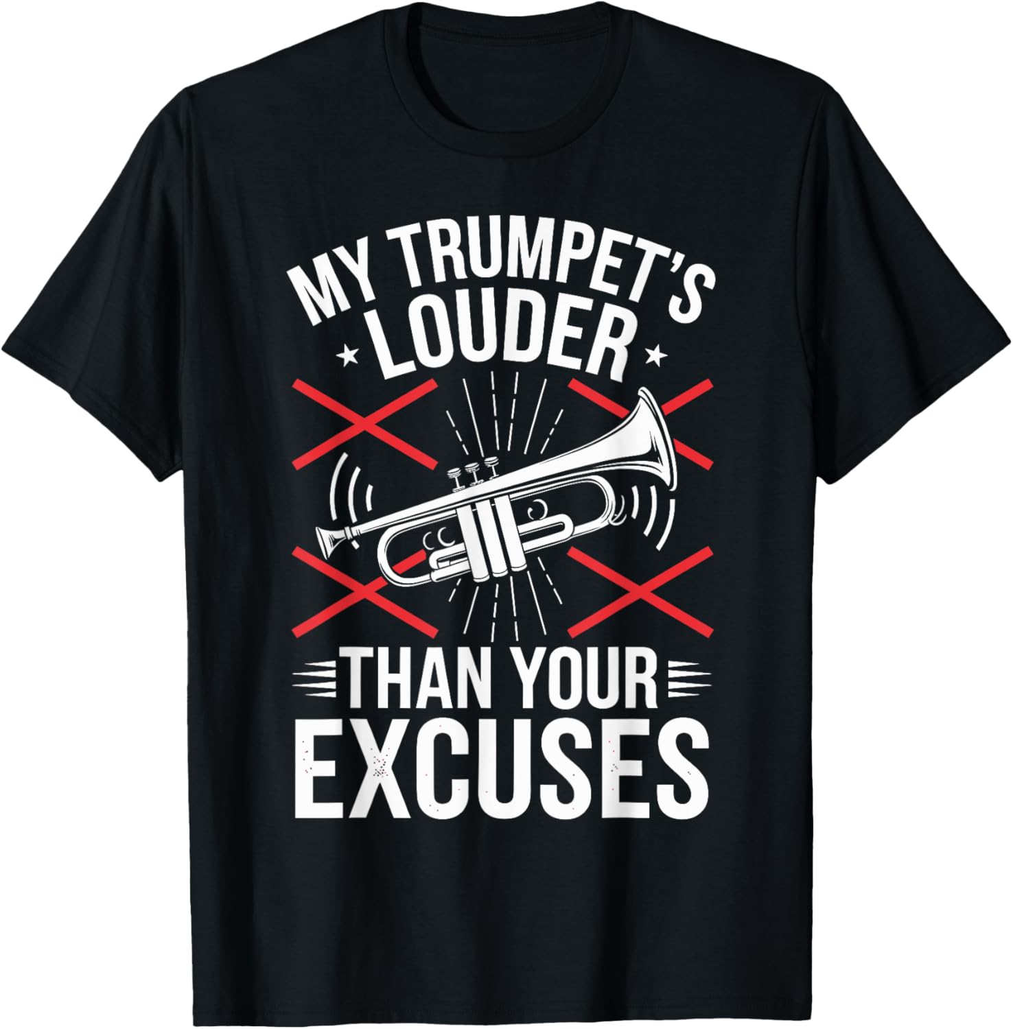 My Trumpet Is Louder Than Your Excuses