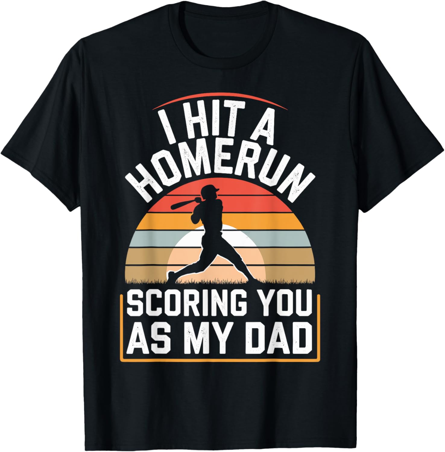 I Hit a Homerun Scoring You Dad Baseball
