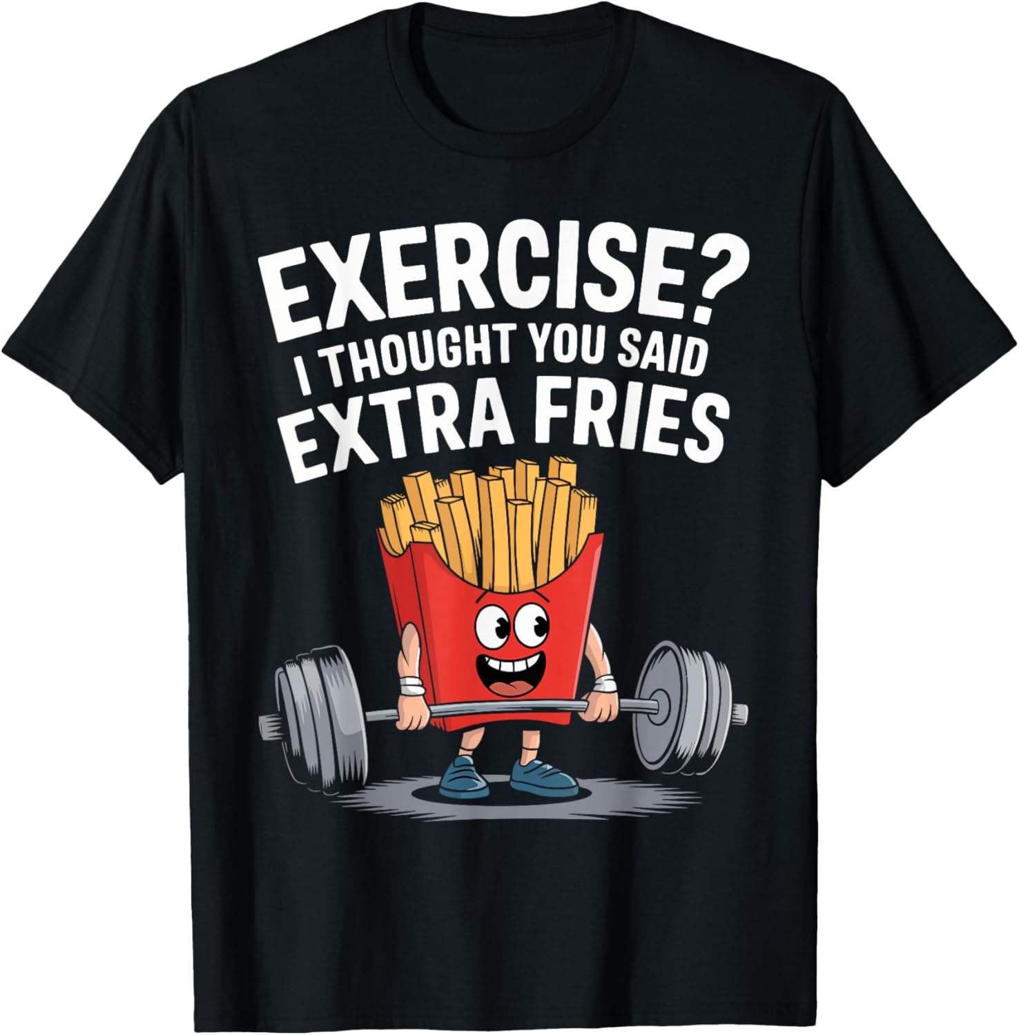 Exercise I Thought You Said Extra Fries