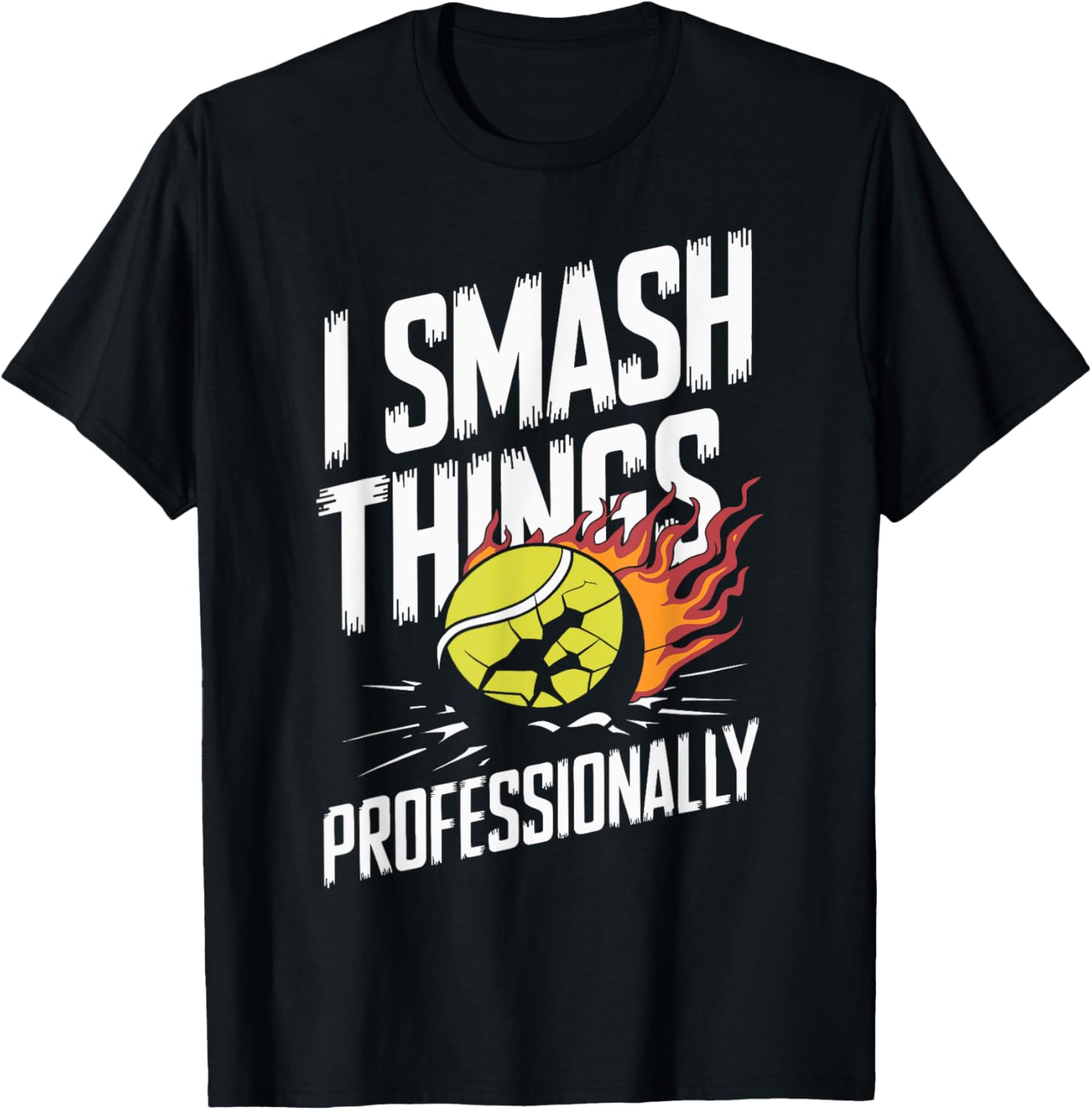 Tennis Funny I Smash Things Professionally