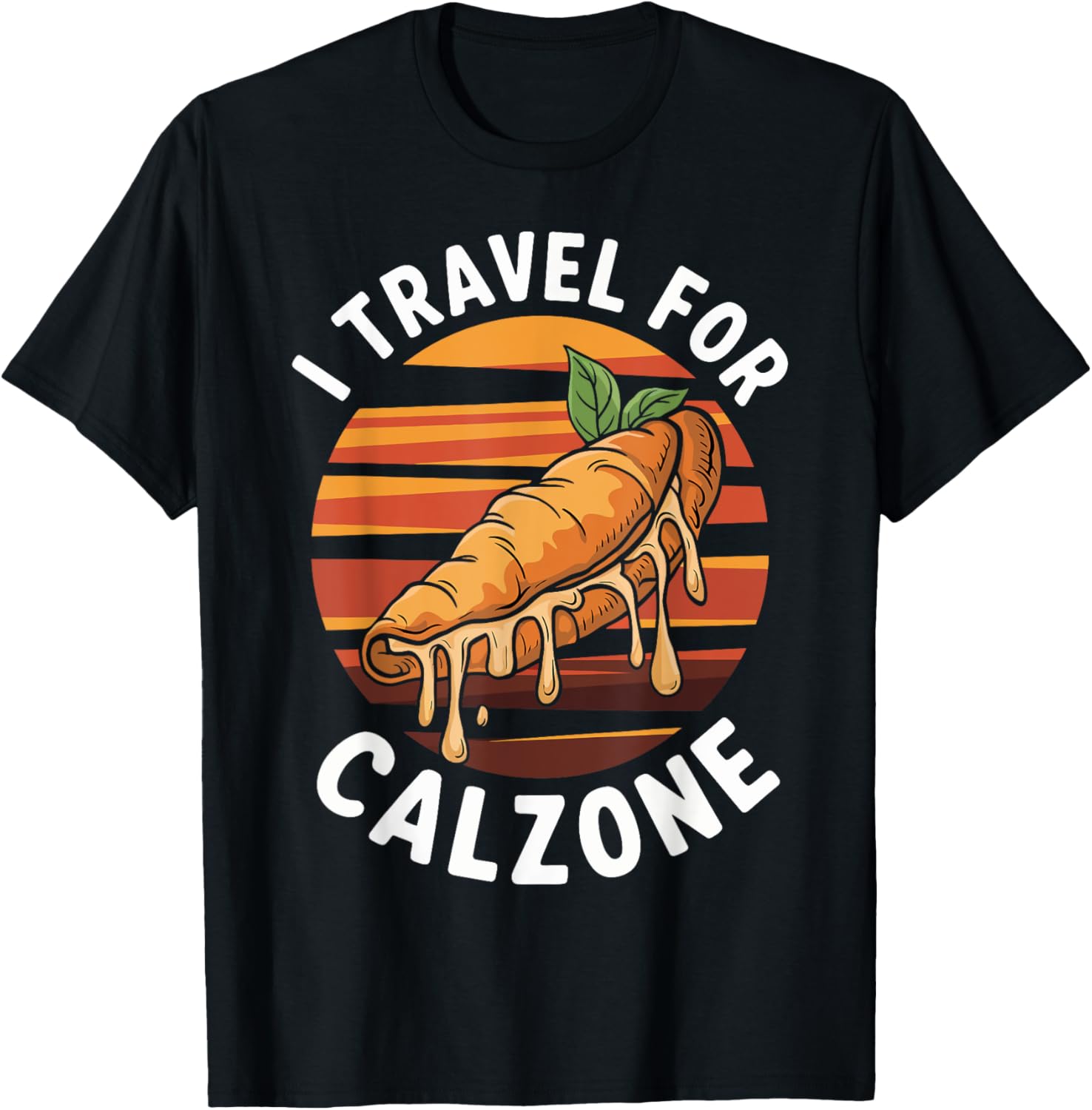 I Travel For Calzone