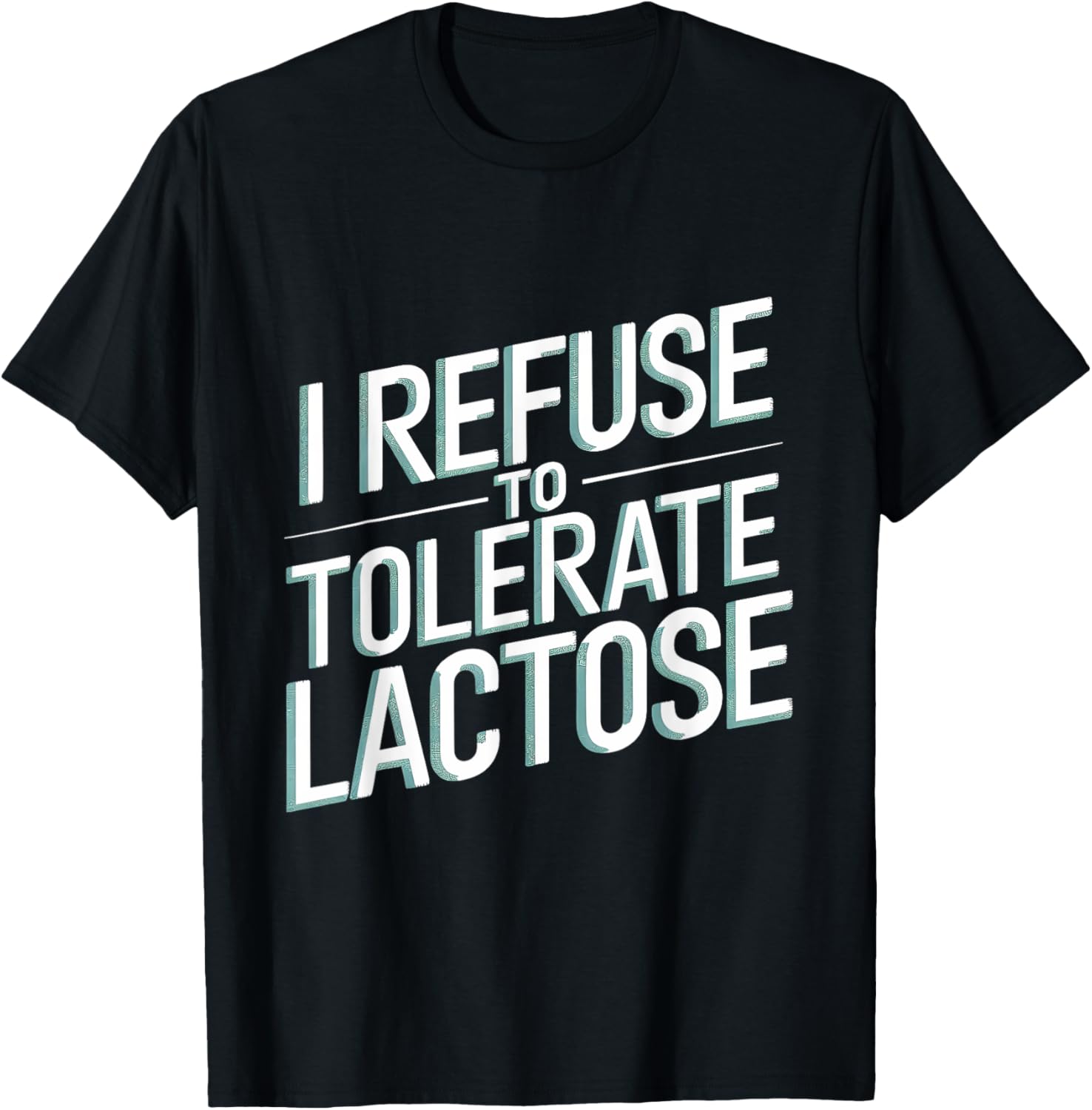 I Refuse To Tolerate Lactose Funny Lactose Intolerance Joke