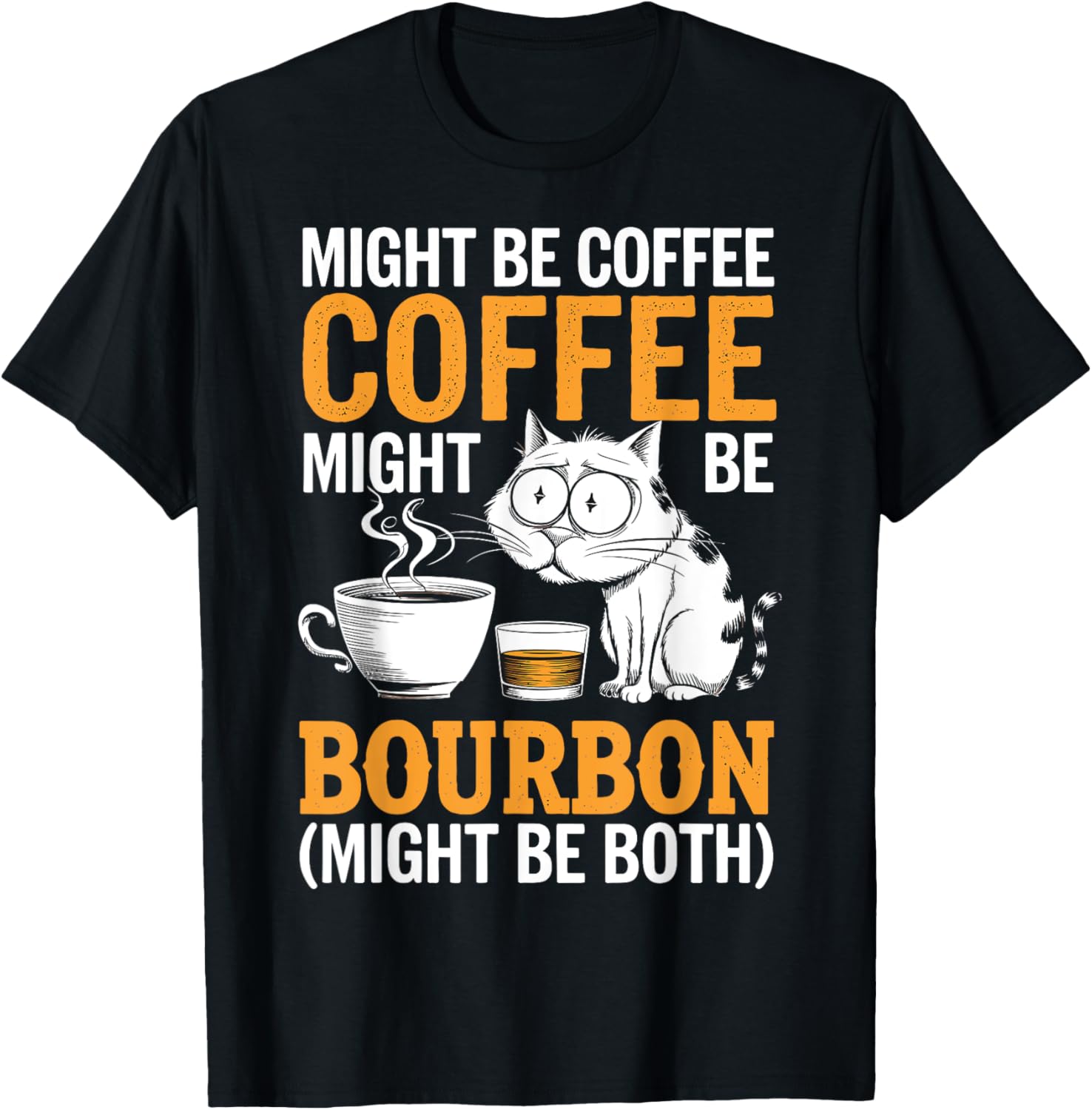 Might Be Coffee Might Be Bourbon Might Be Both Cat