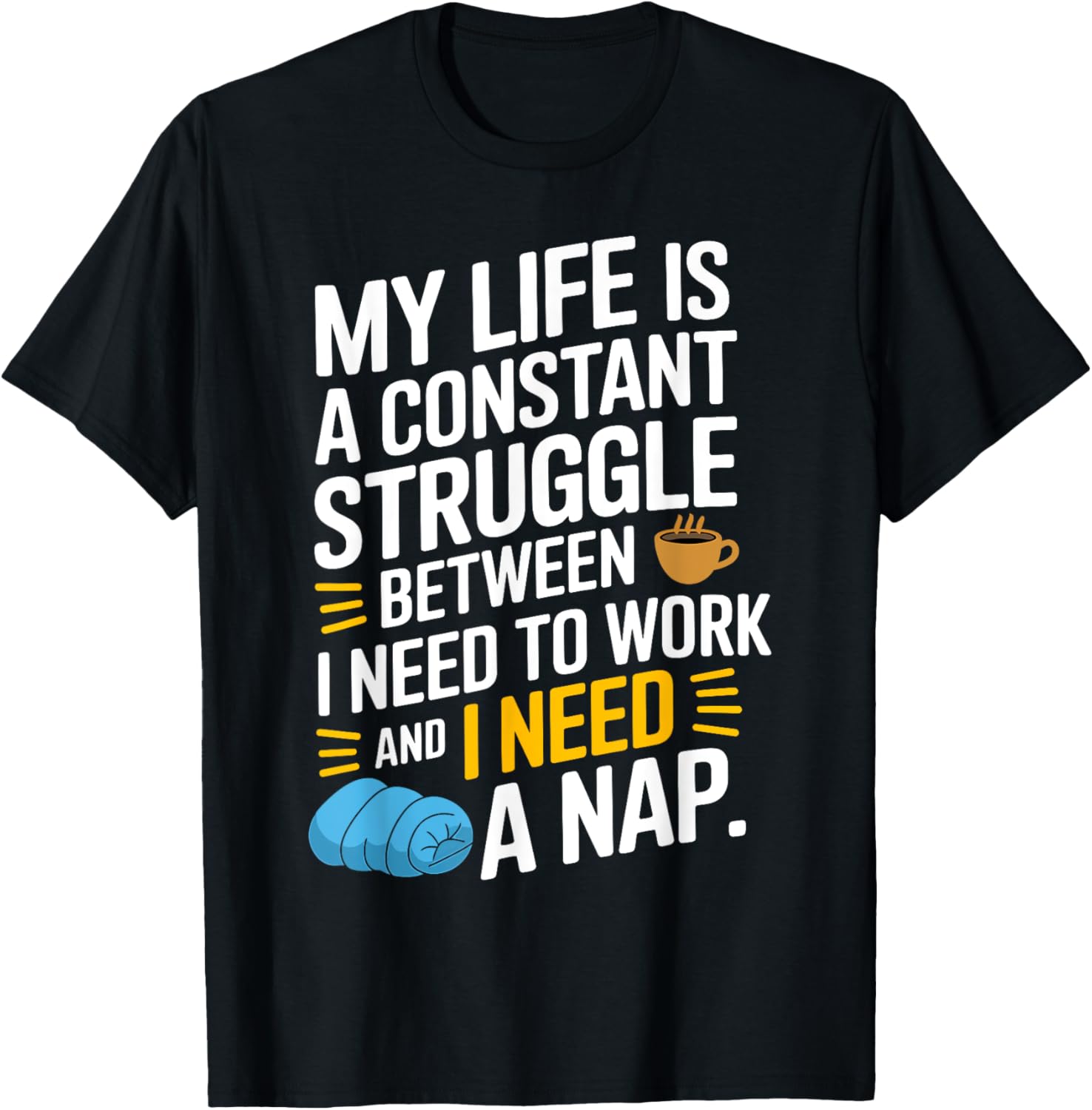 My Life Is a Constant Struggle Between I Need a Nap