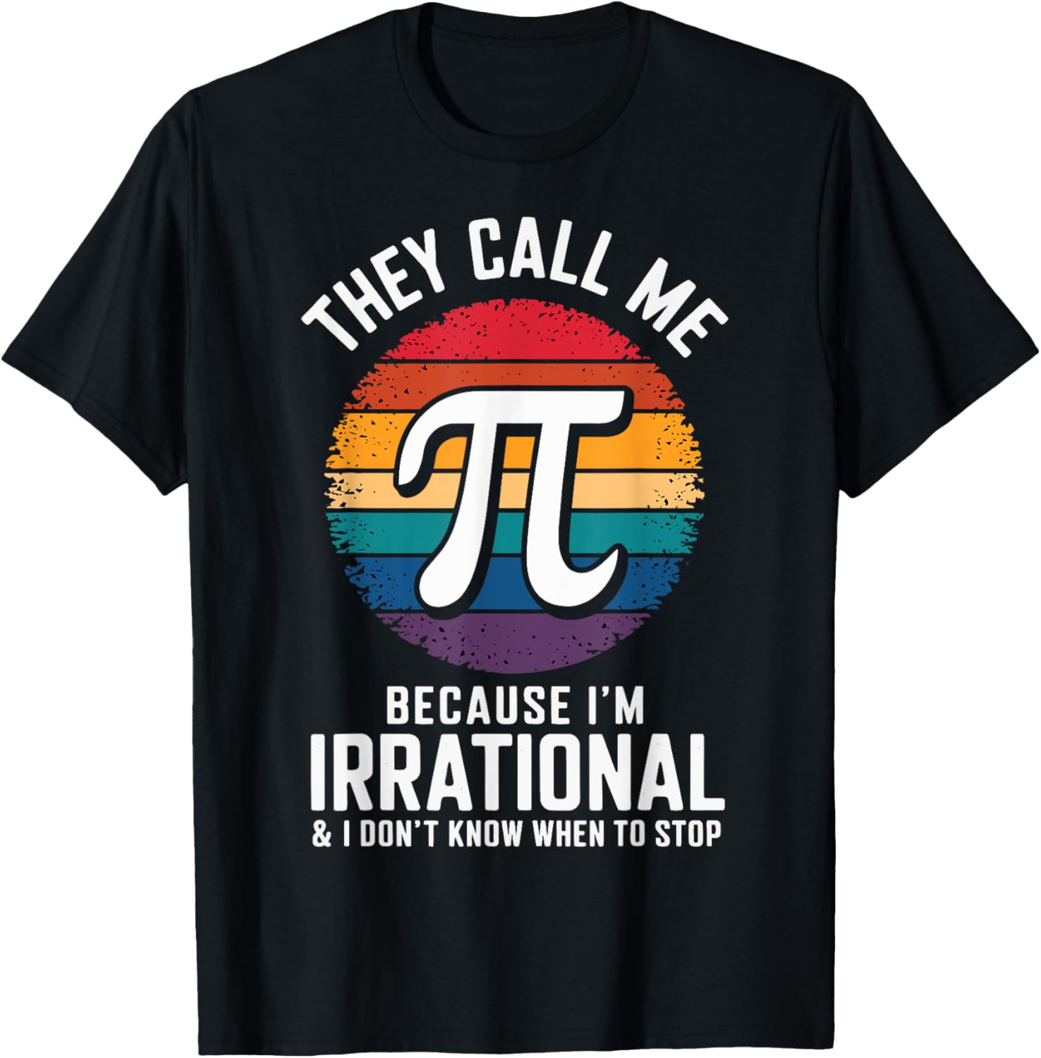 Pi Day They Call Me Pi Because I'm Irrational