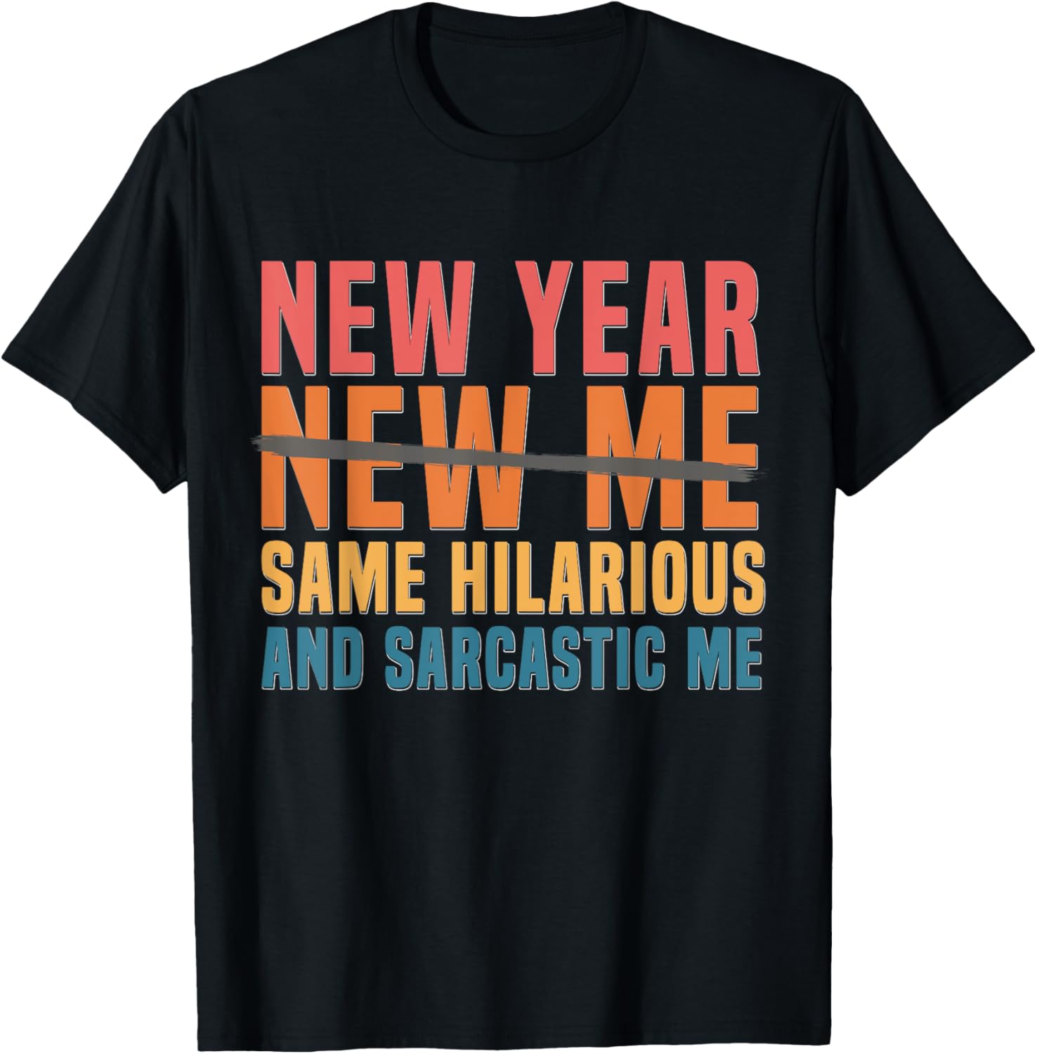 New Year Same Hilarious and Sarcastic Me