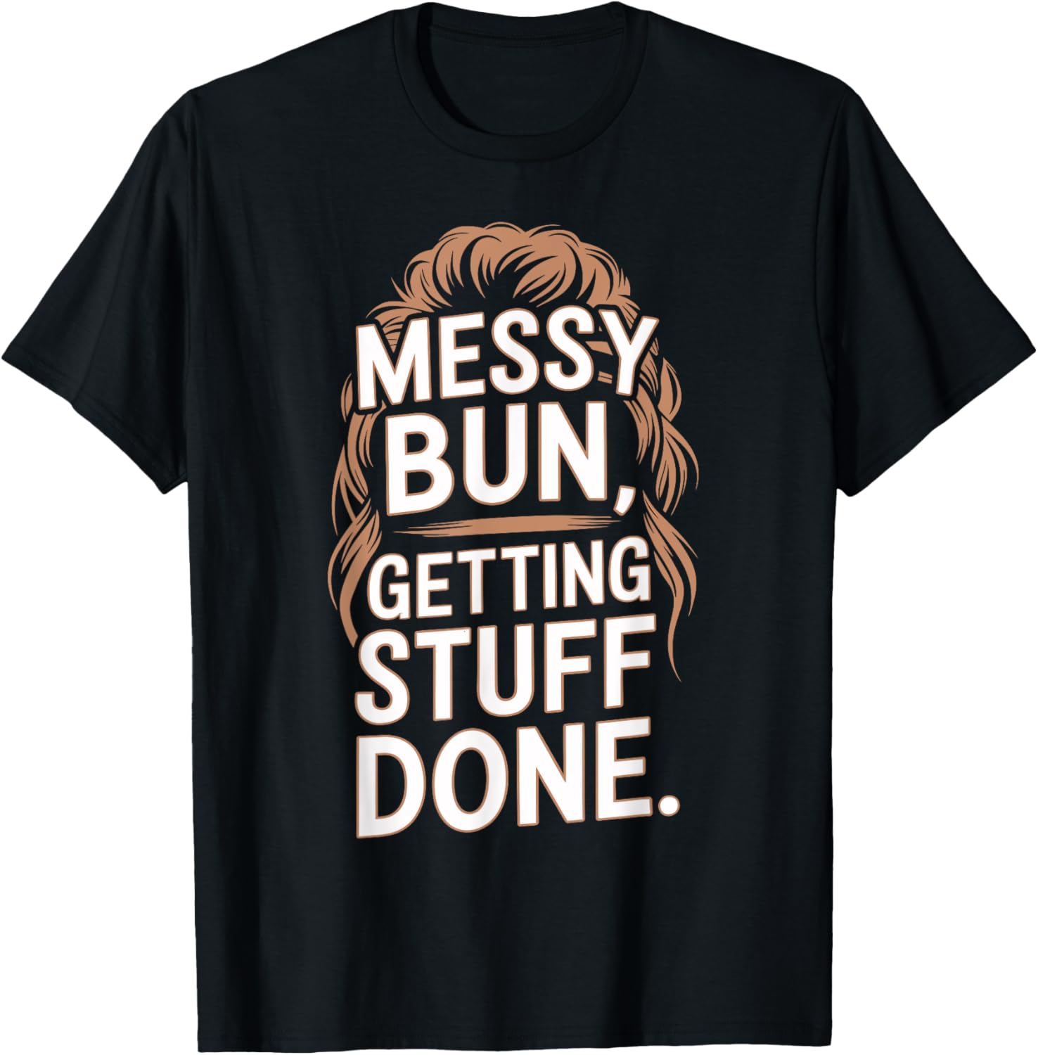 Messy Bun Getting Stuff Done