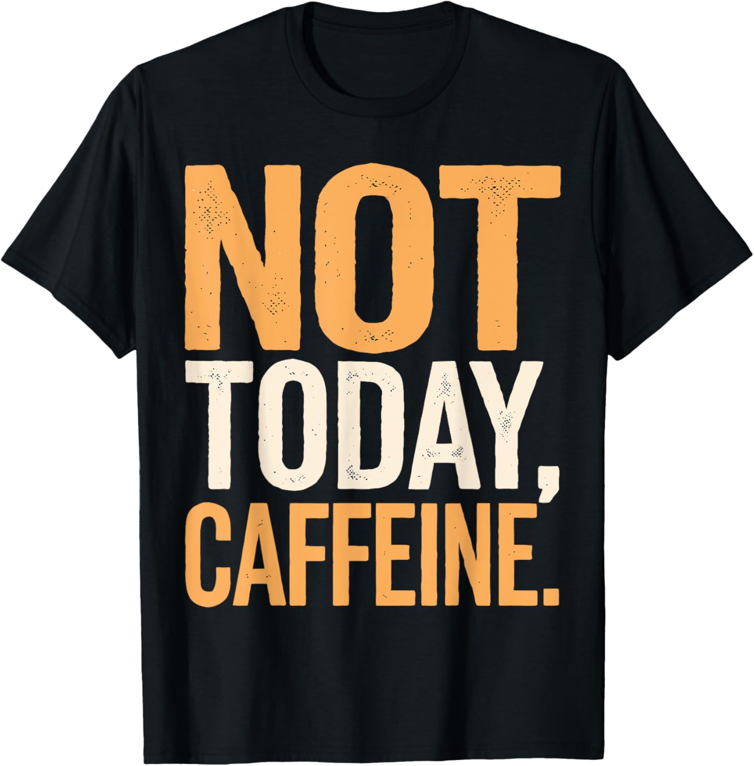 Not Today Caffeine
