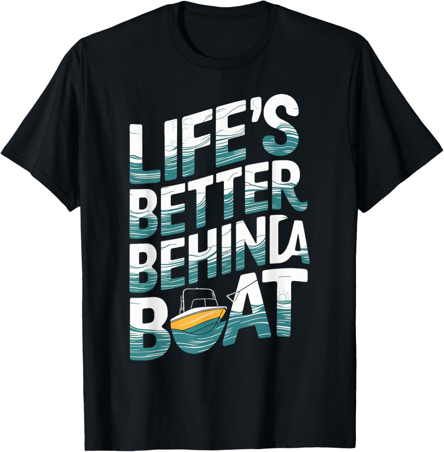 Life's Better Behind a Boat