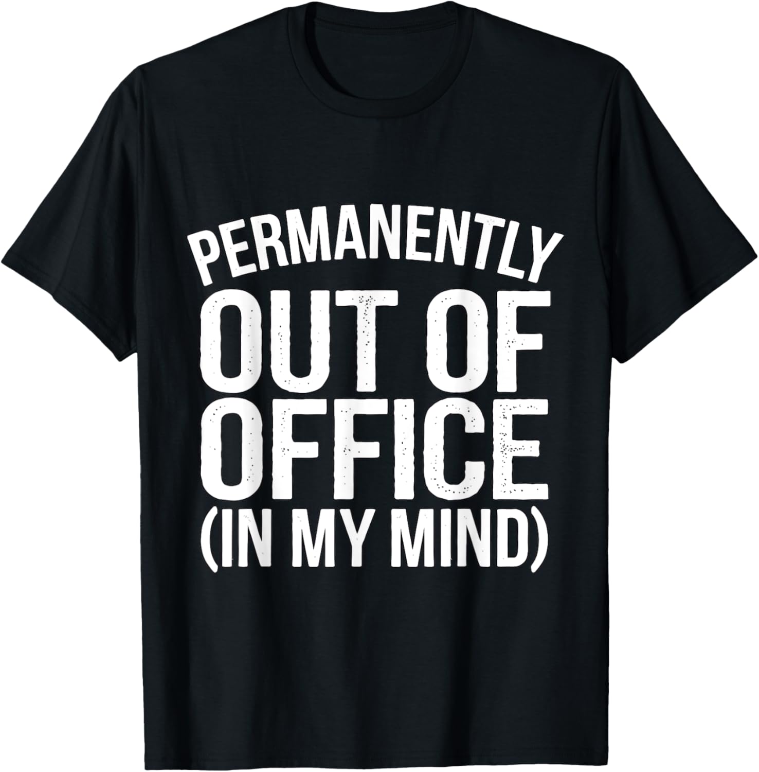 Permanently Out Of Office Funny