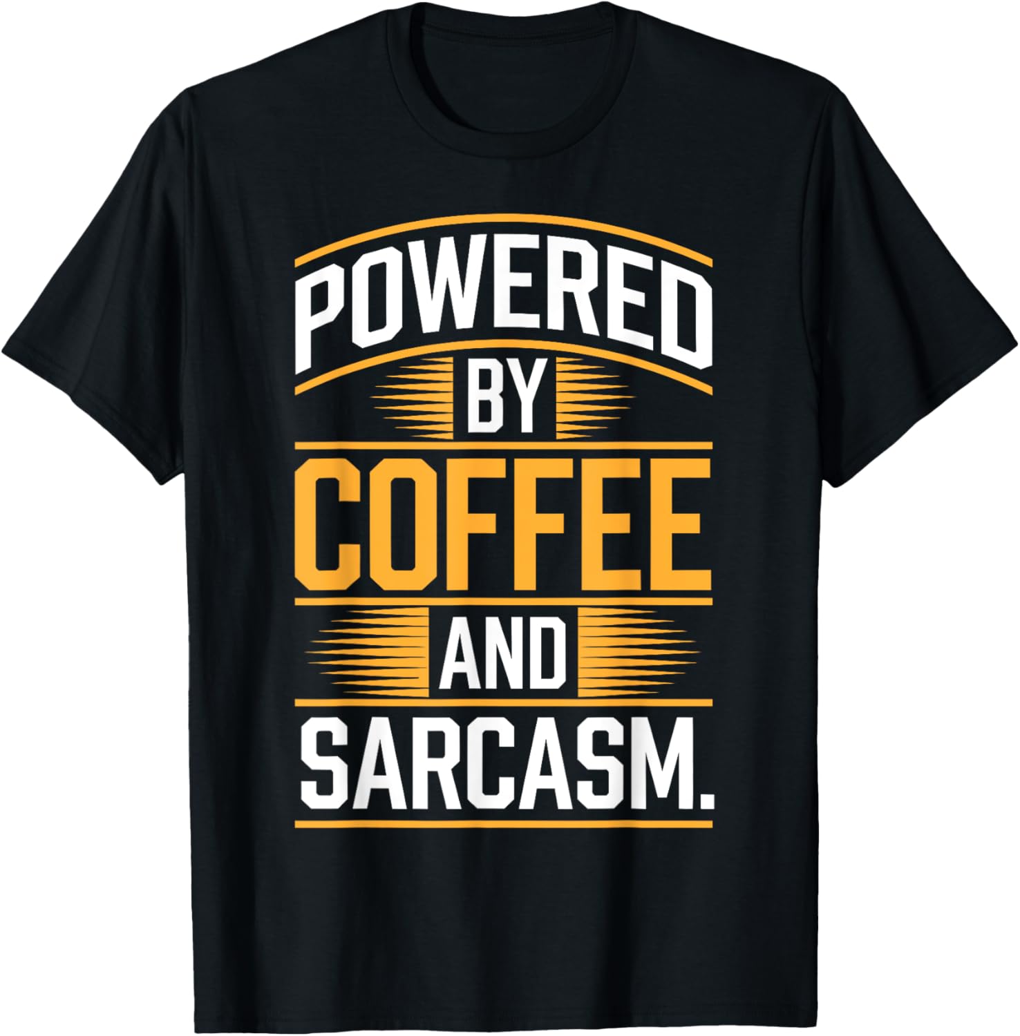 Powered By Coffee And Sarcasm