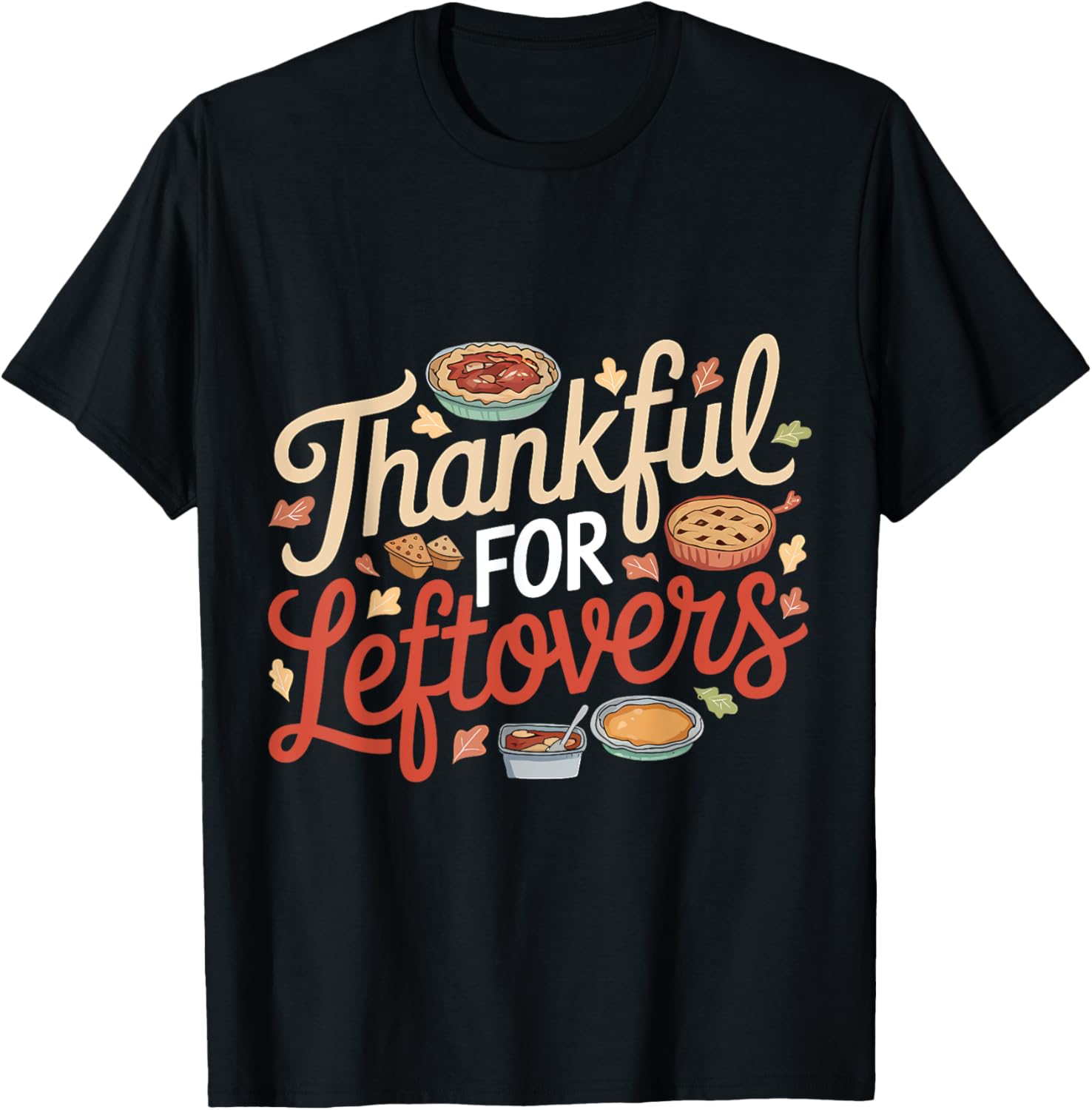 Thankful For Leftovers Thanksgiving