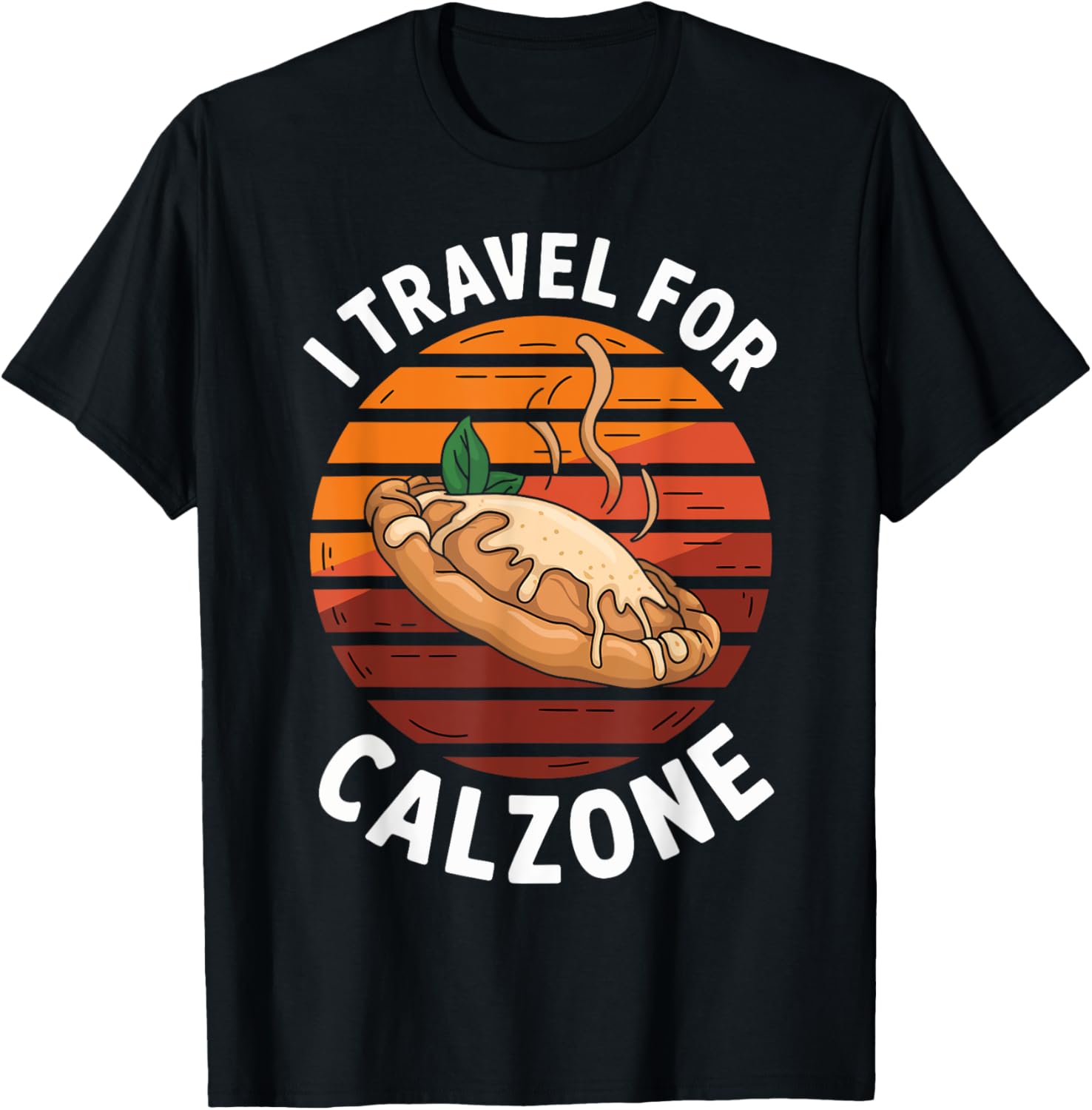 I Travel For Calzone