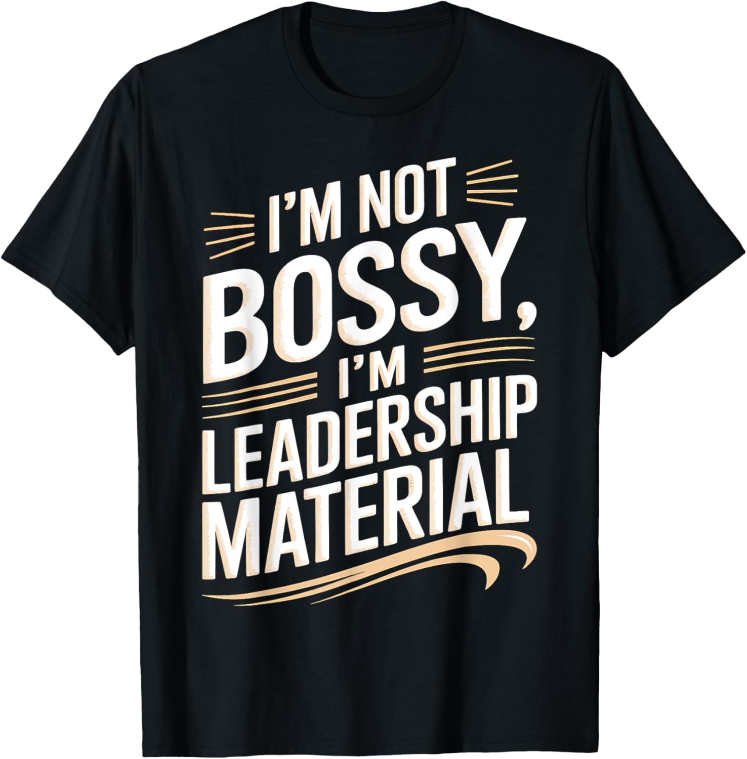 I'm Not Bossy I'm Leadership Material