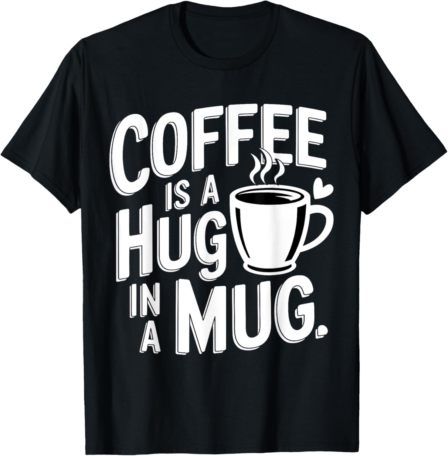 Coffee Is a Hug In a Mug