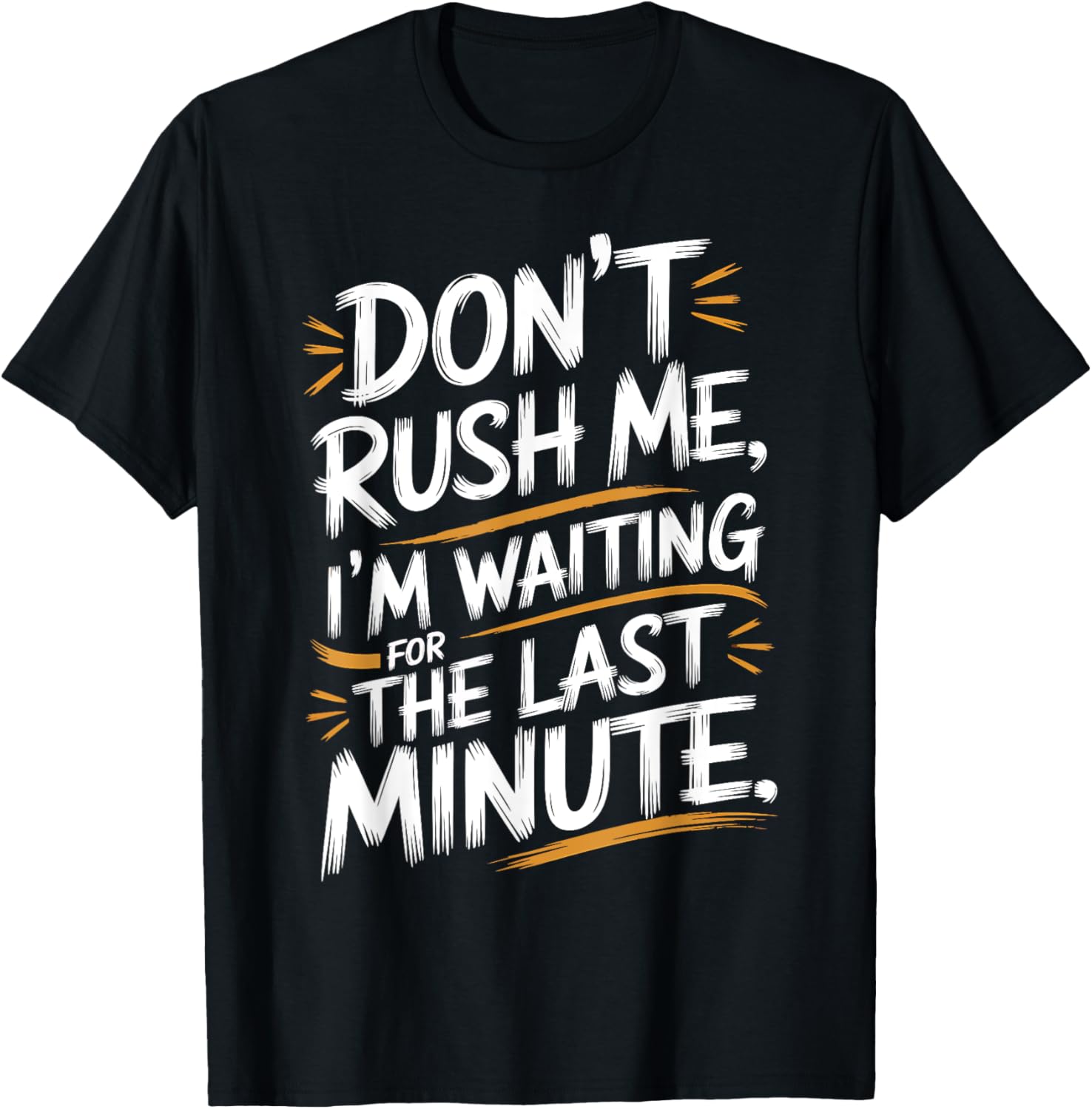 Don't Rush Me I'm Waiting For The Last Minute