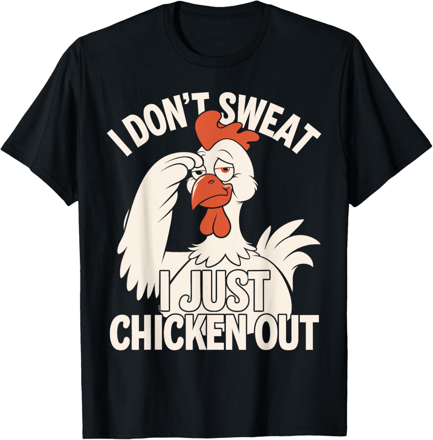 I Don't Sweat I Just Chicken Out