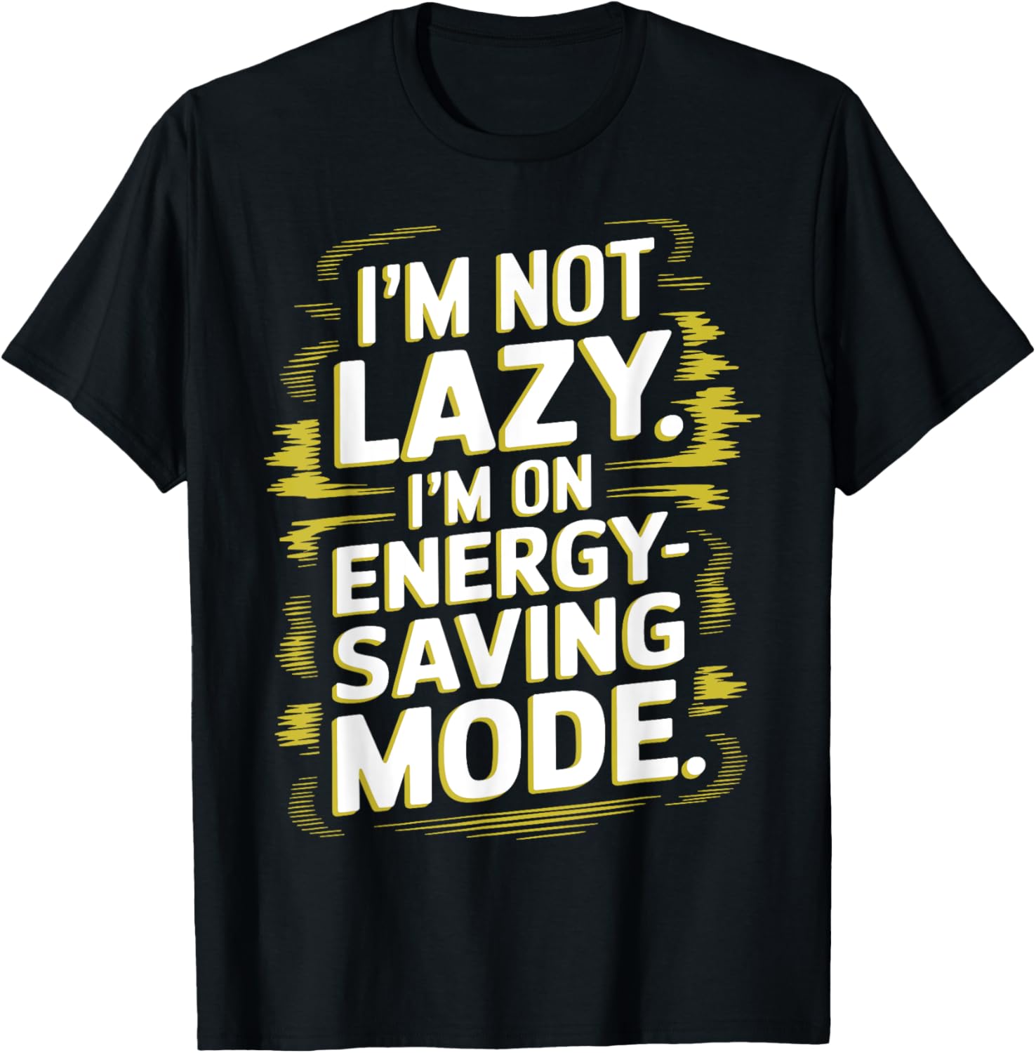 I'm Not Lazy I'm On Energy Saving Mode