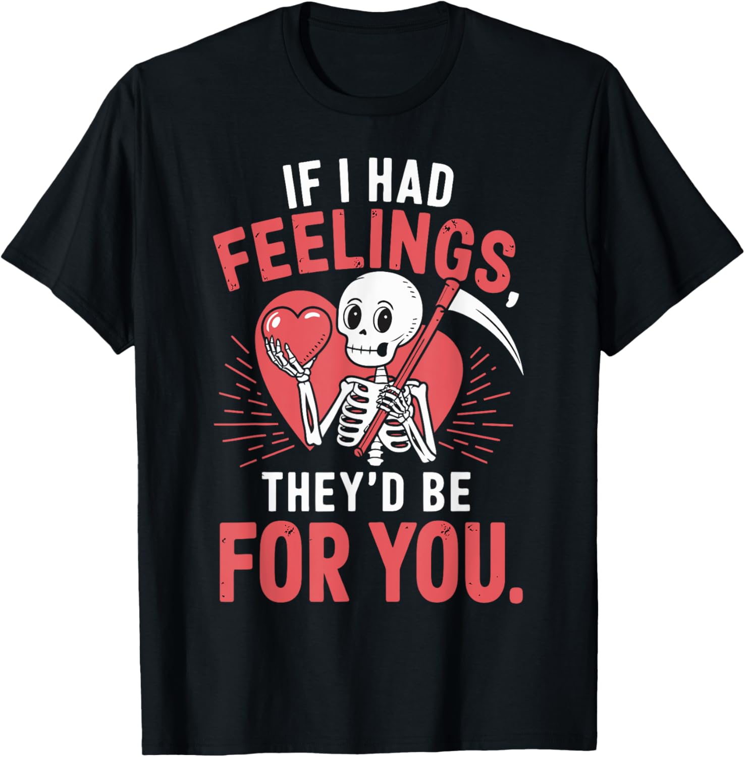 If I Had Feelings They'd Be For You Valentine's Day
