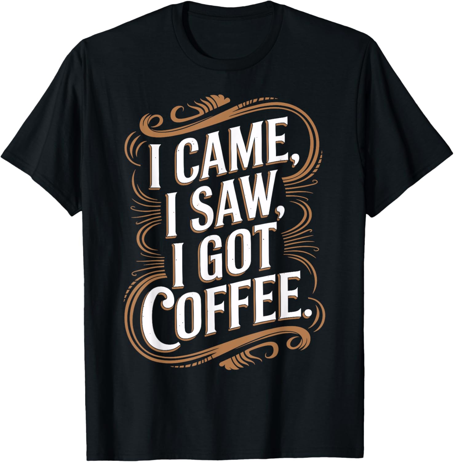I Came I Saw I Got Coffee