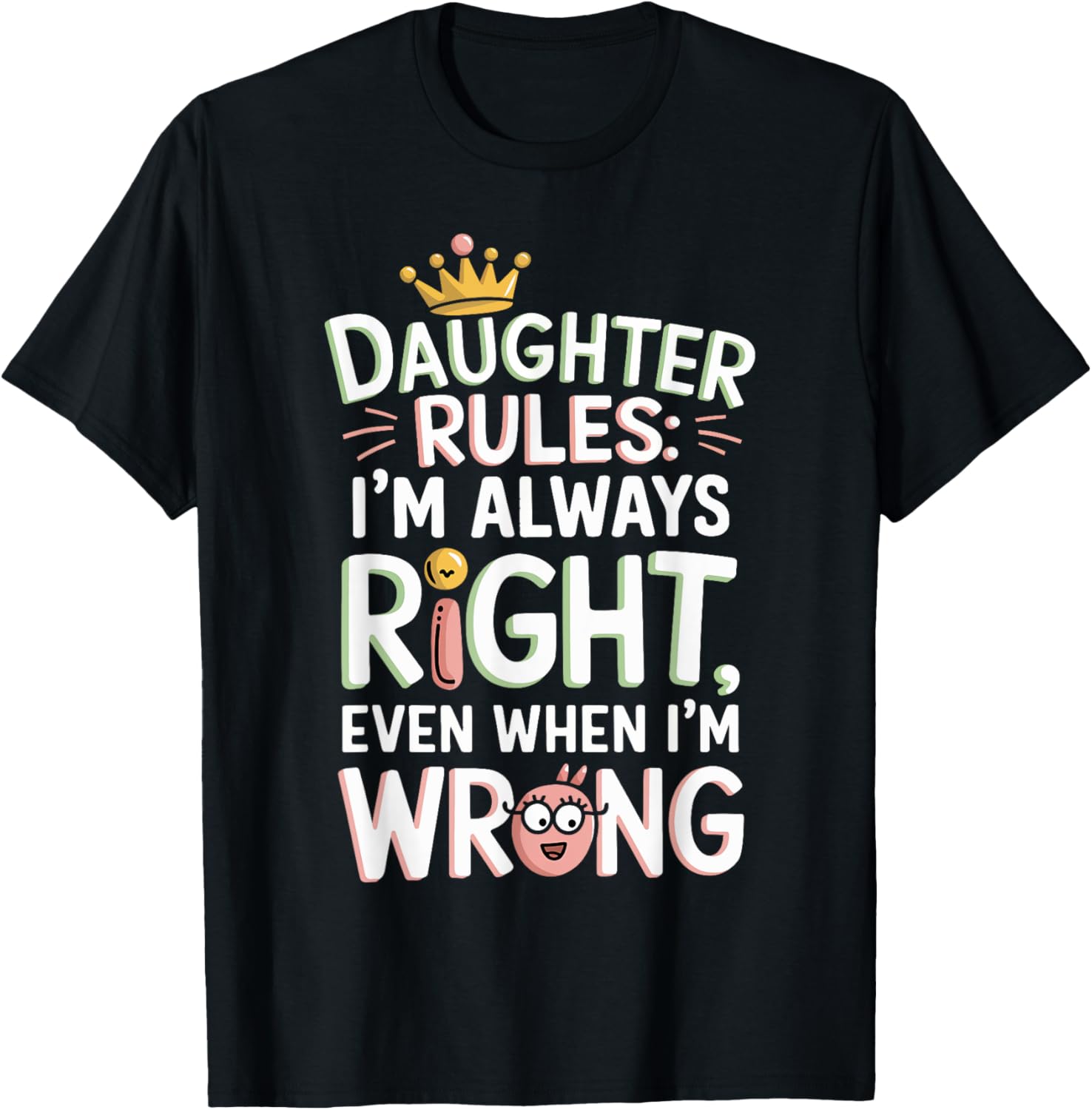 Daughter Rules I'm Always Right Even When I'm Wrong
