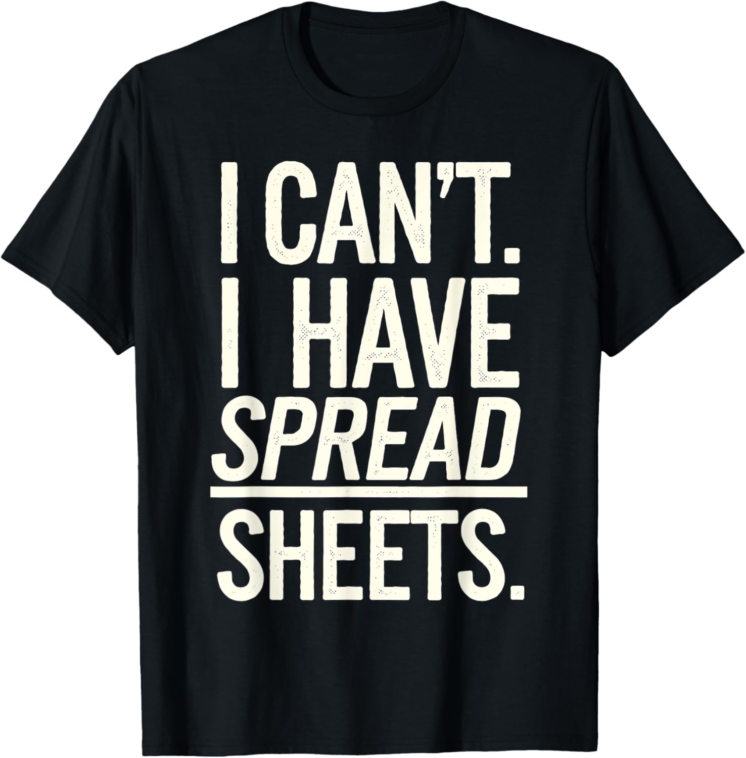 I Can't I Have Spread Sheets Funny