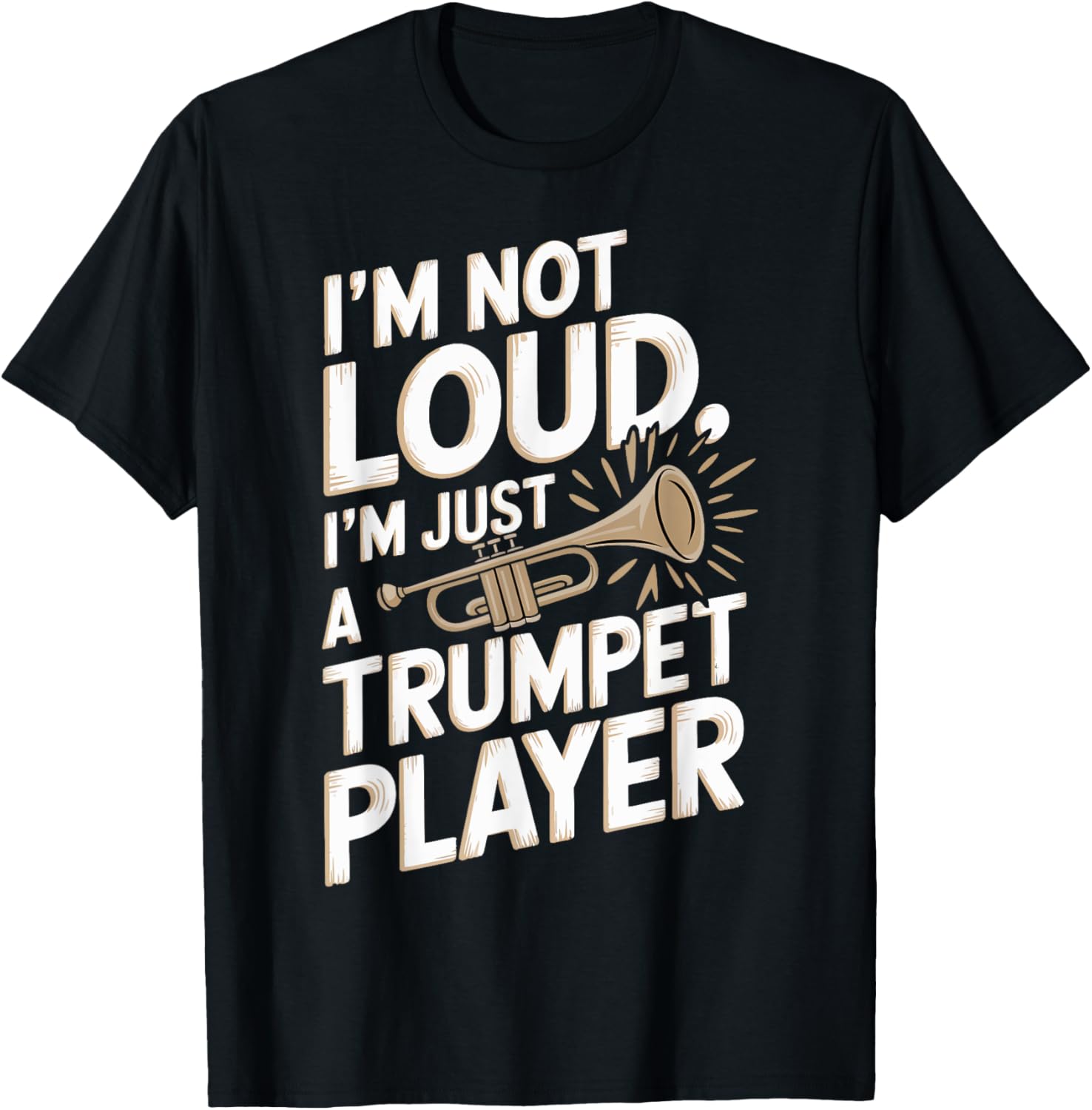 I'm Not Loud I'm Just a Trumpet Player
