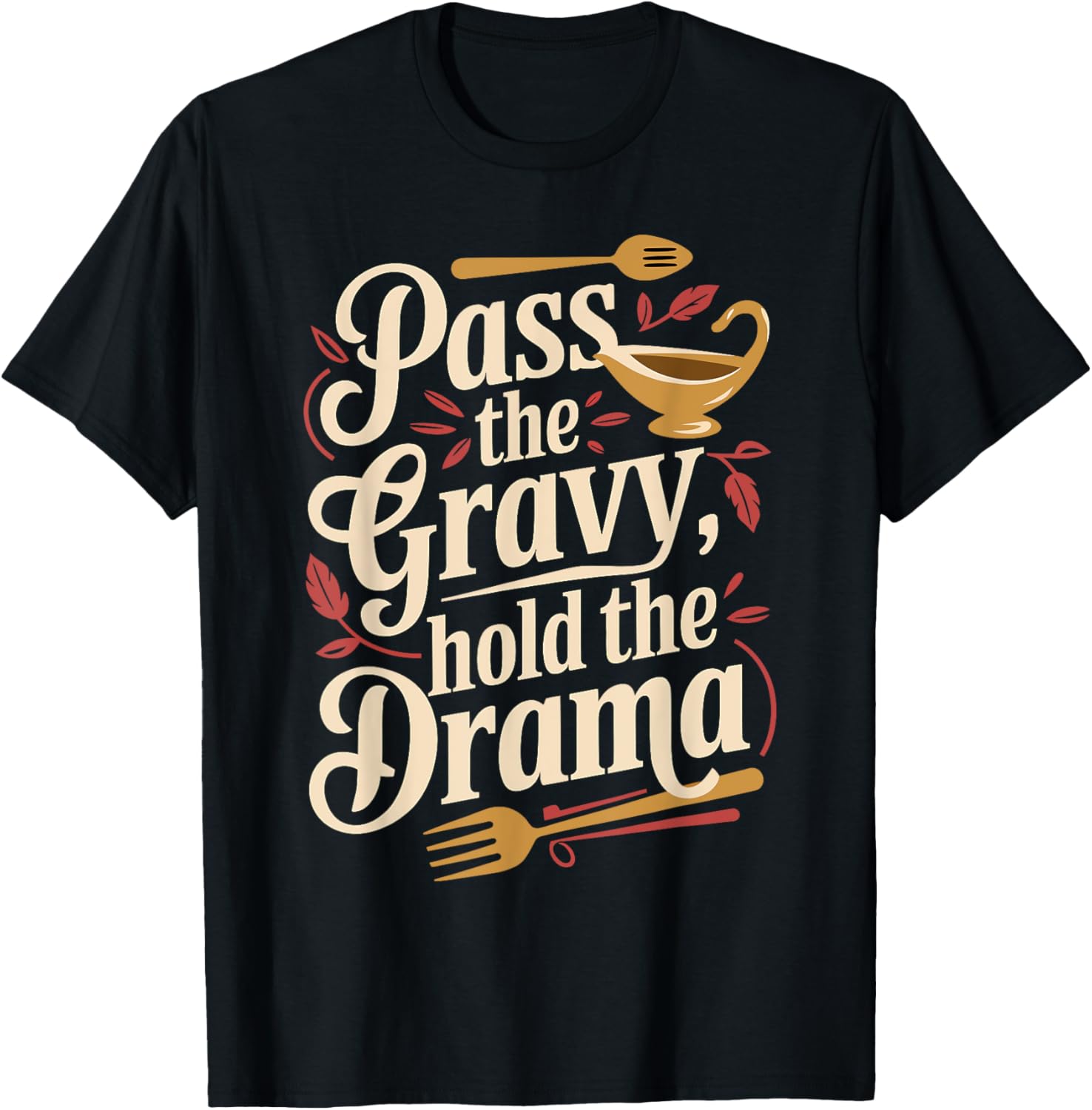 Pass The Gravy Hold The Drama Thanksgiving