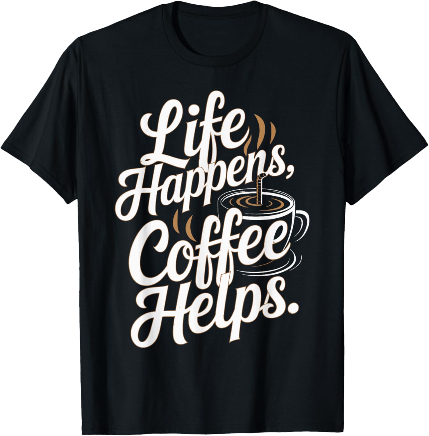 Life Happens Coffee Helps