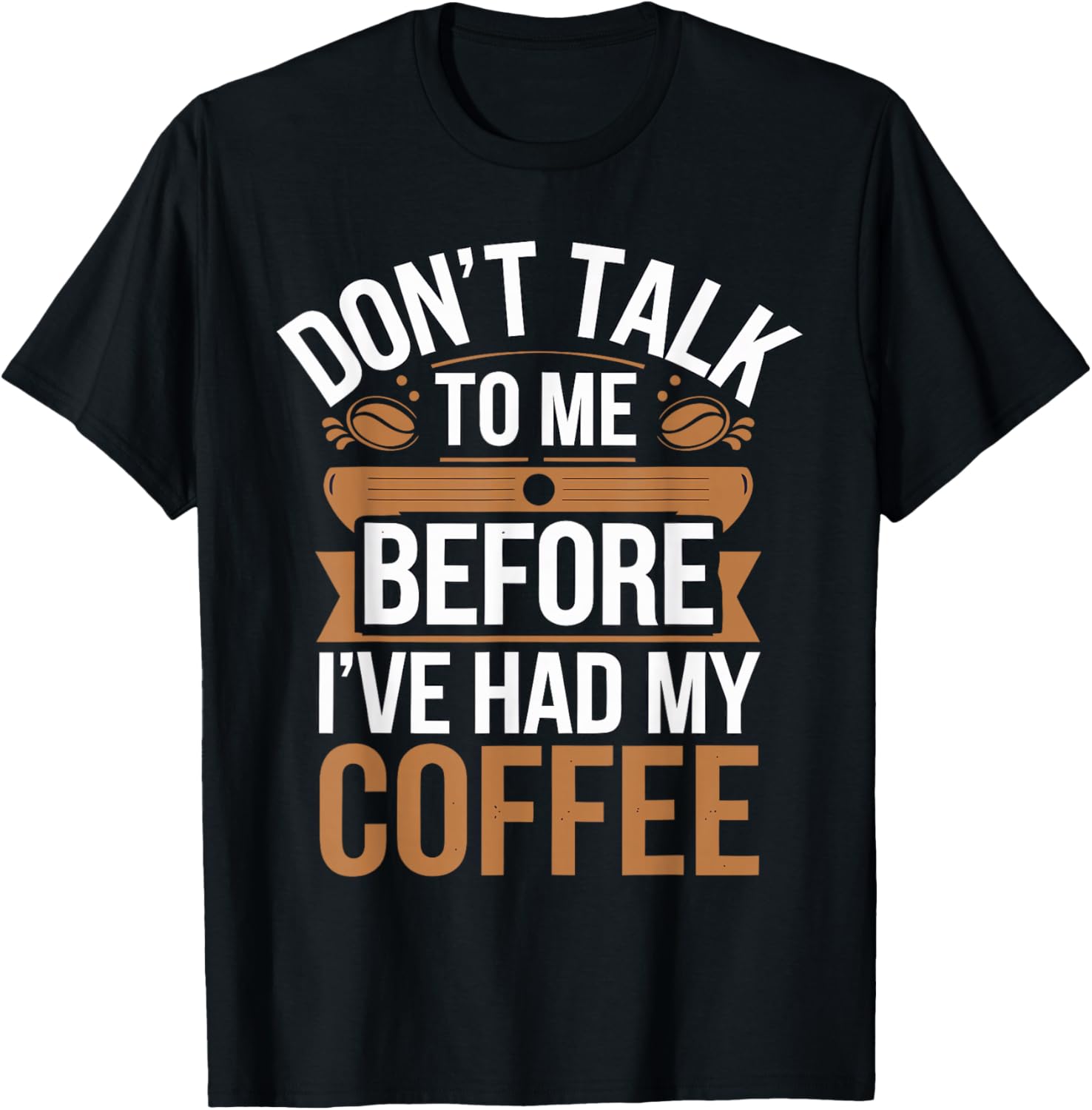 Don't Talk to Me Before I Drink My Coffee
