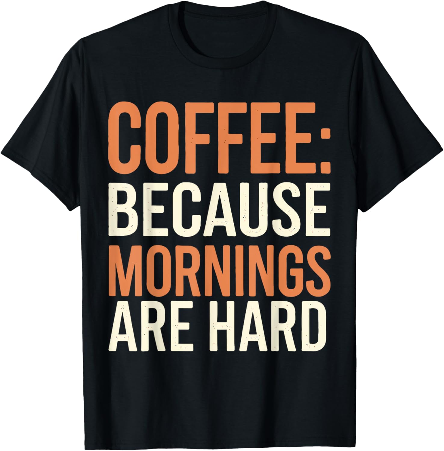 Coffee Because Mornings Are Hard