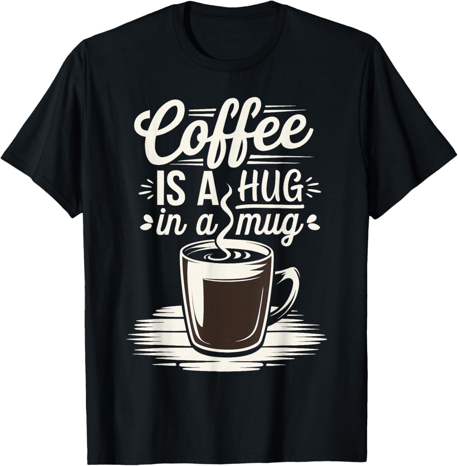 Coffee Is a Hug In a Mug