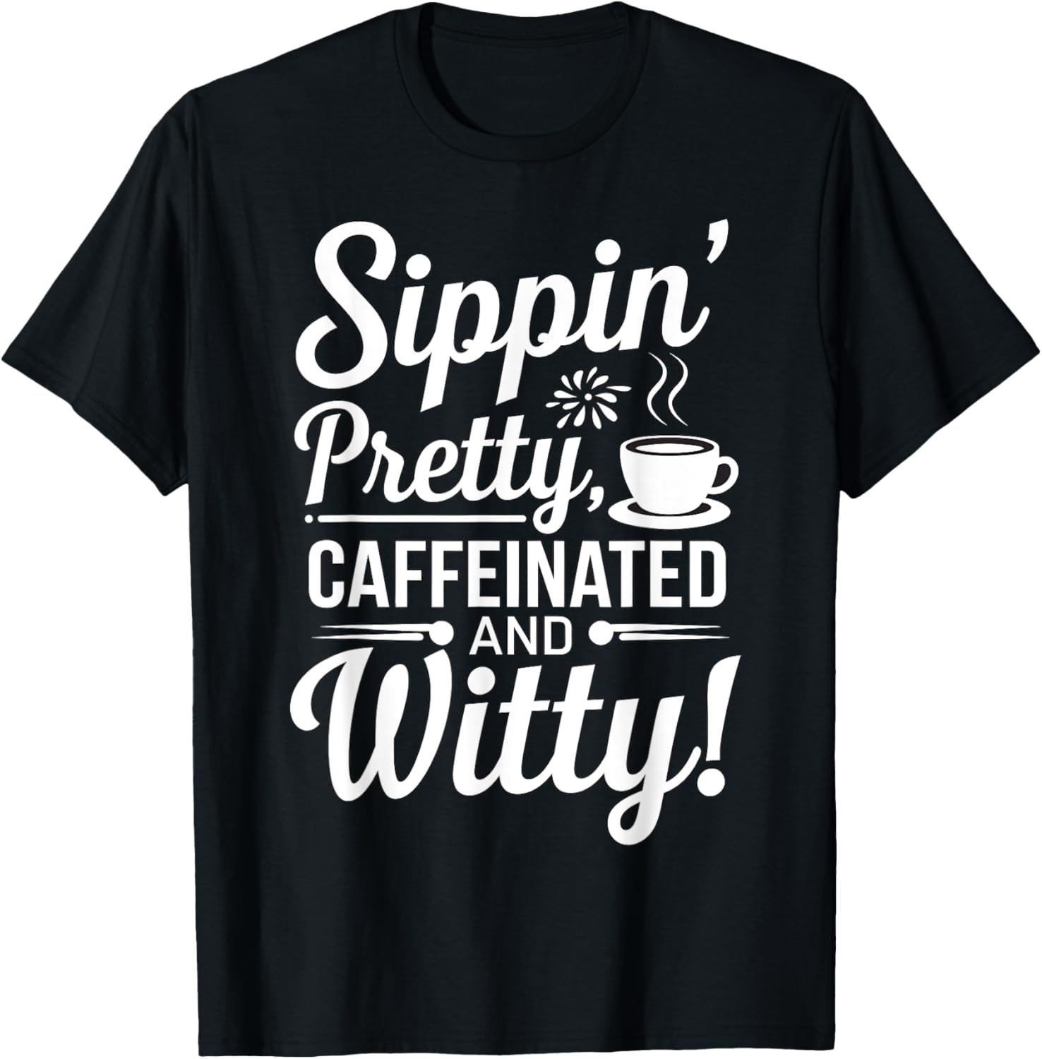 Sippin Pretty Caffeinated and Witty
