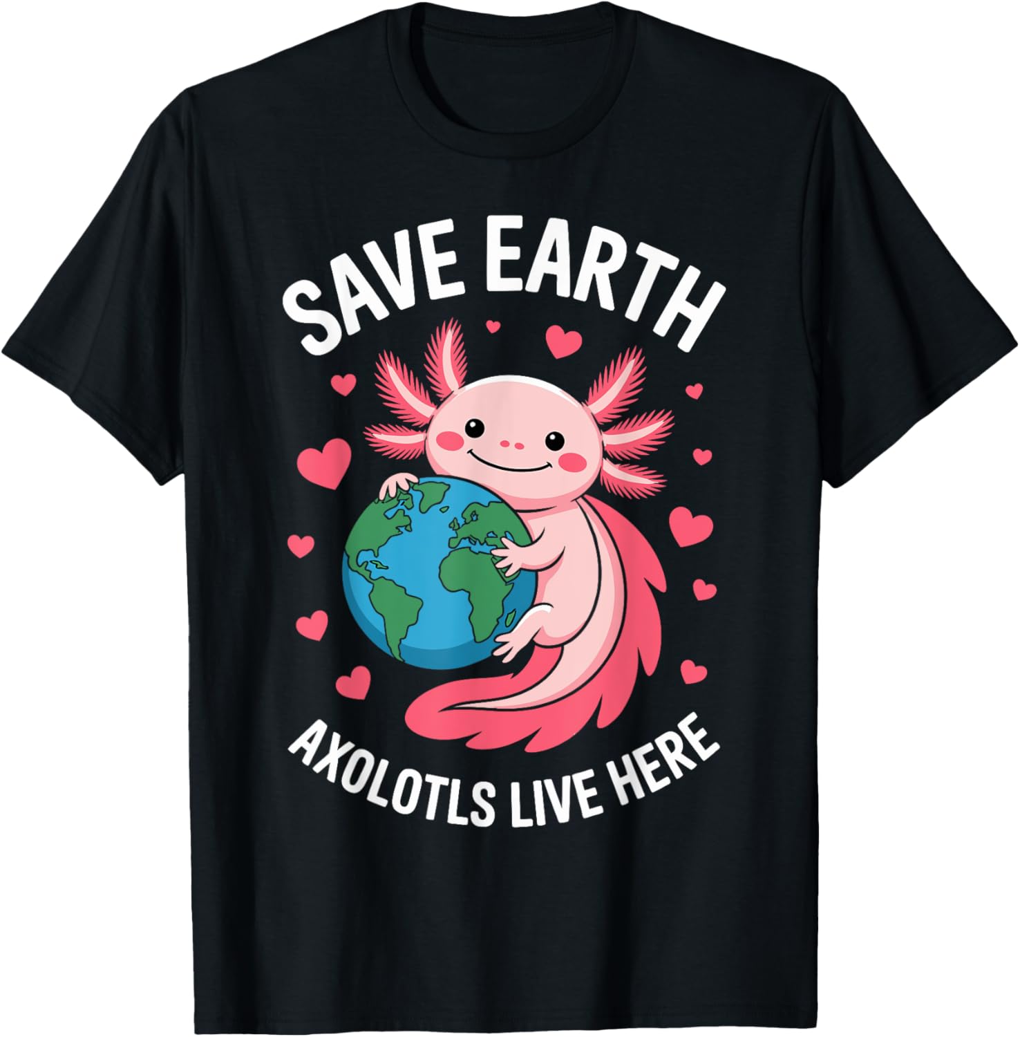 Save Earth Axolotls Live Here