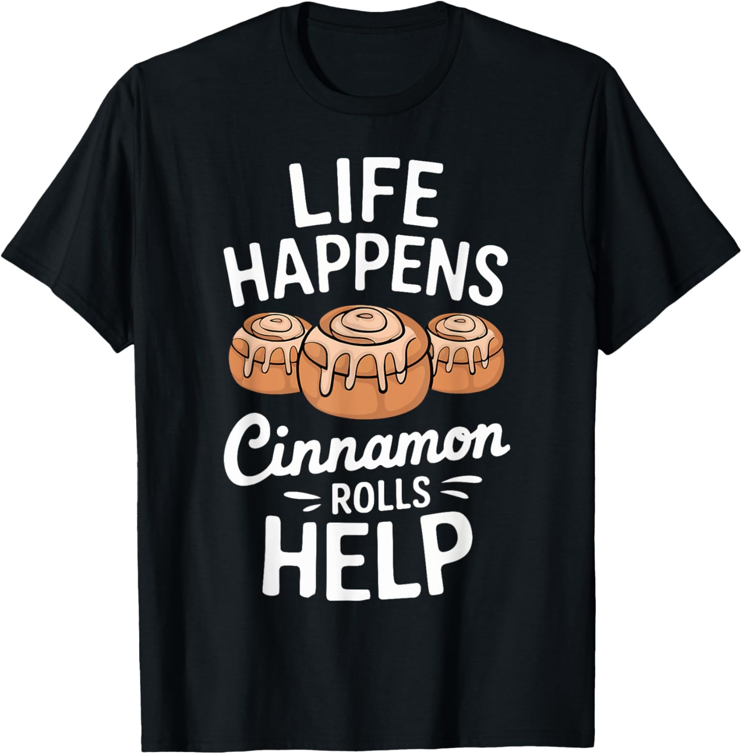 Life Happens Cinnamon Rolls Help