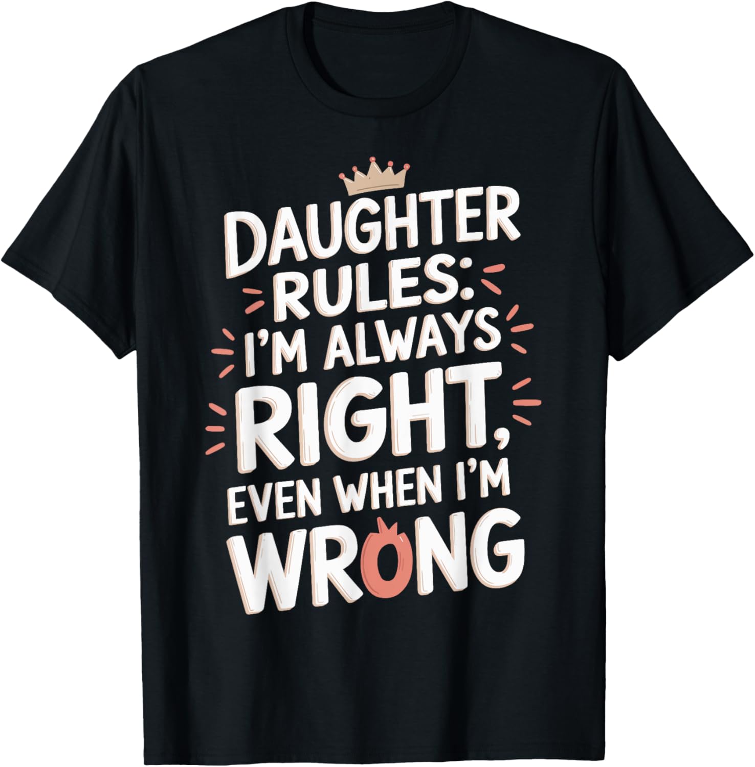 Daughter Rules I'm Always Right Even If I'm Wrong