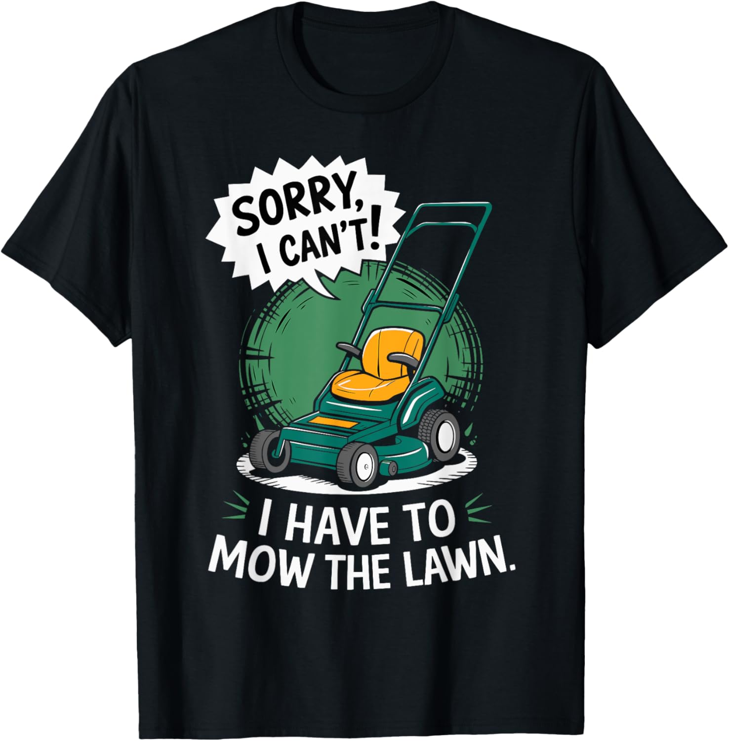 Funny Dad Sorry I Can't I Have To Mow The Lawn