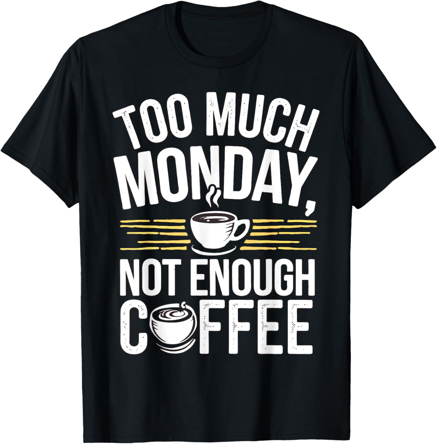 Too Much Monday Not Enough Coffee