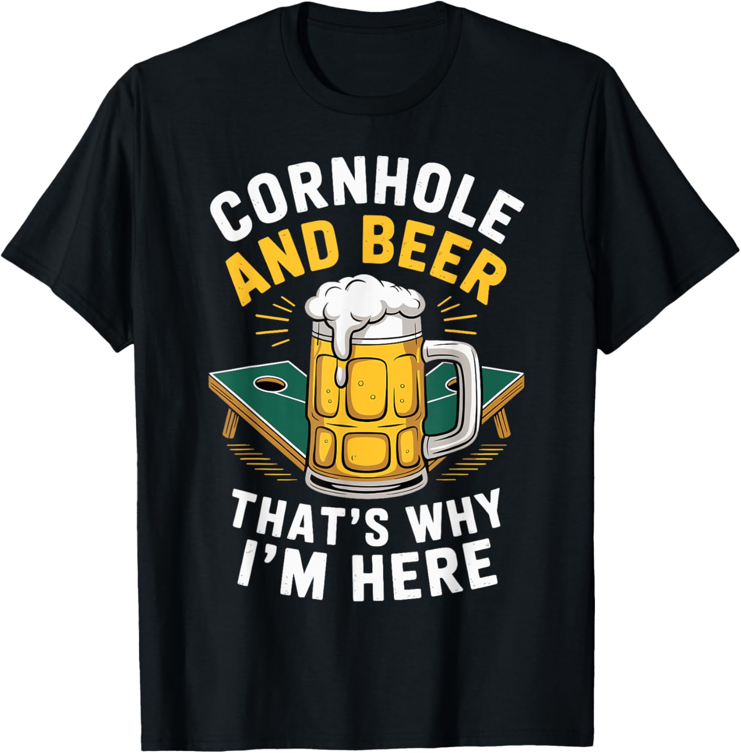 Cornhole and Beer That's Why I'm Here