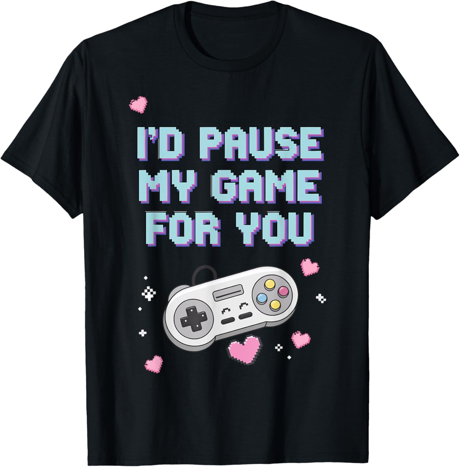 I'd Pause My Game For You Valentine's Day