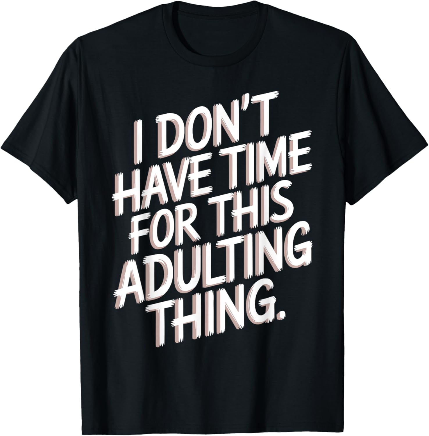 I Don't Have Time For This Adulting Thing