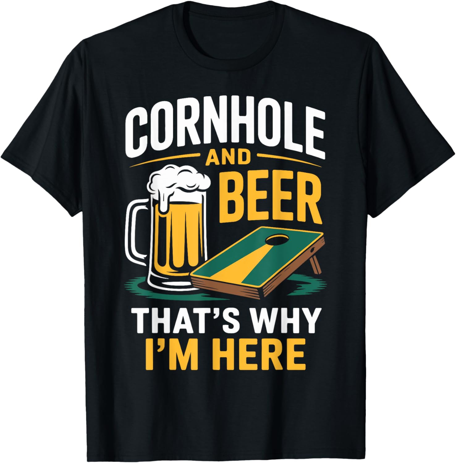 Cornhole and Beer That's Why I'm Here