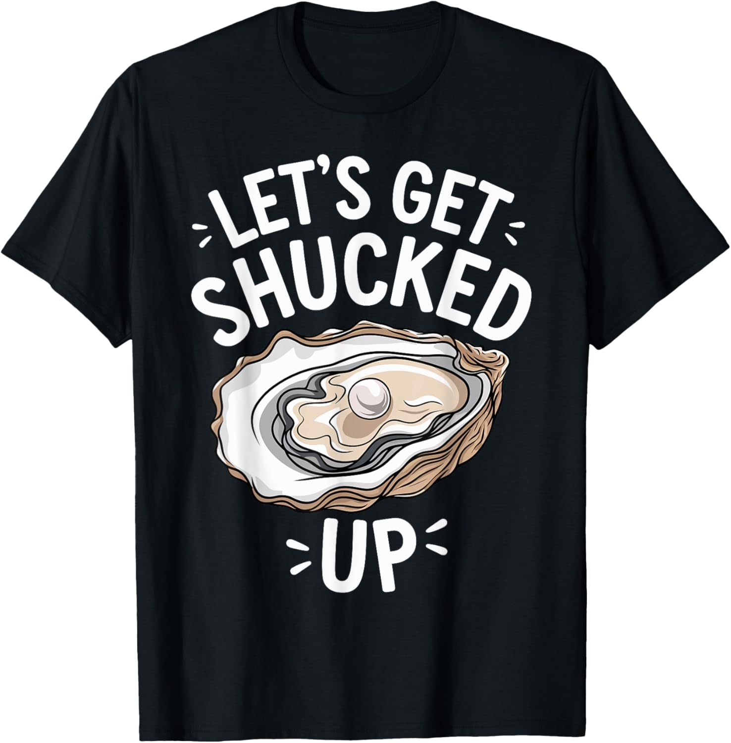 Let's Get Shucked Up Oyster