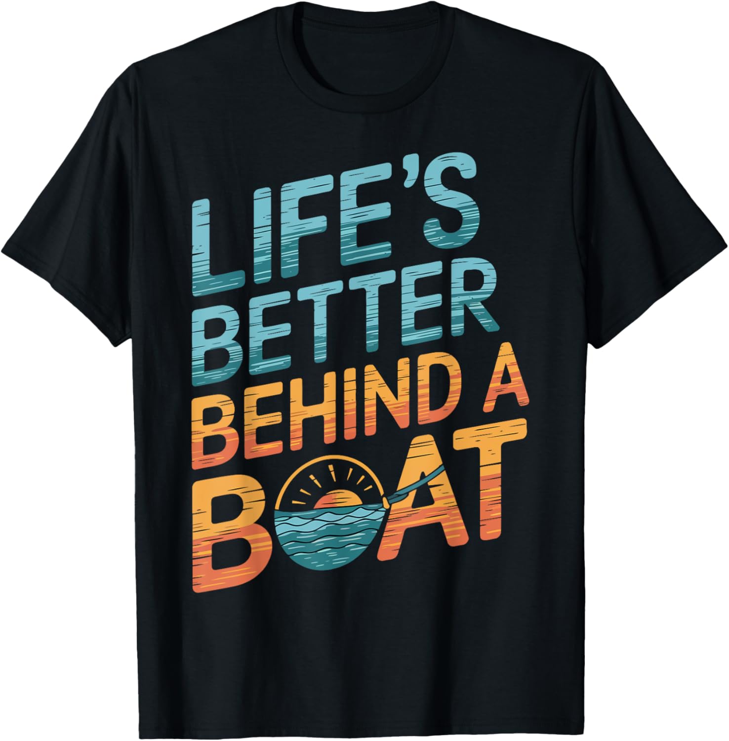 Life's Better Behind a Boat