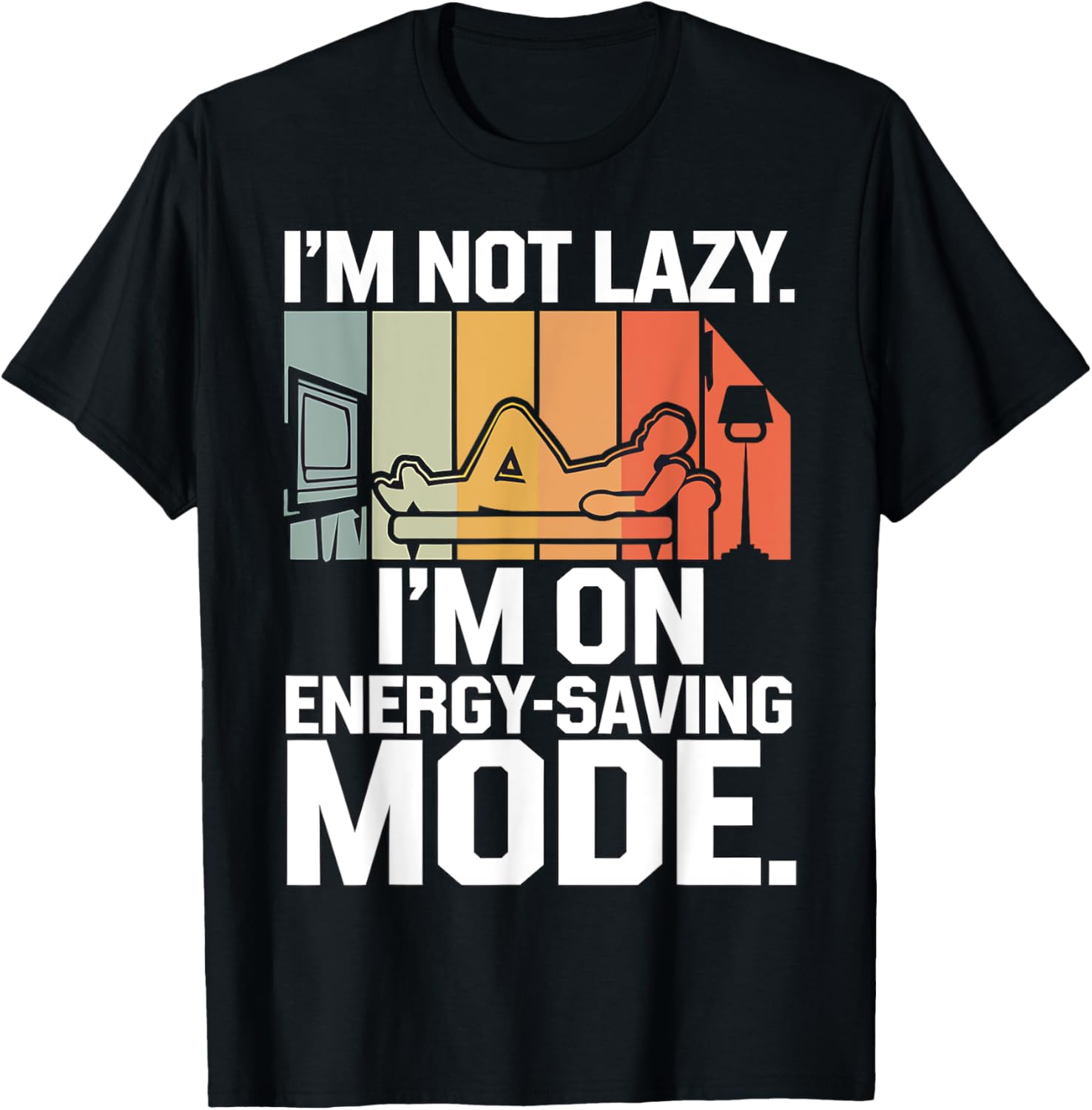I'm Not Lazy I'm On Energy Saving Mode