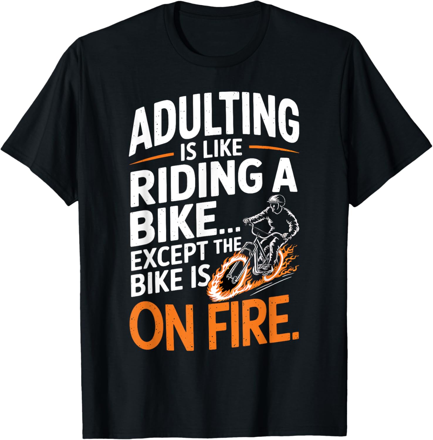 Adulting Is Like Riding a Bike But The Bike Is on Fire