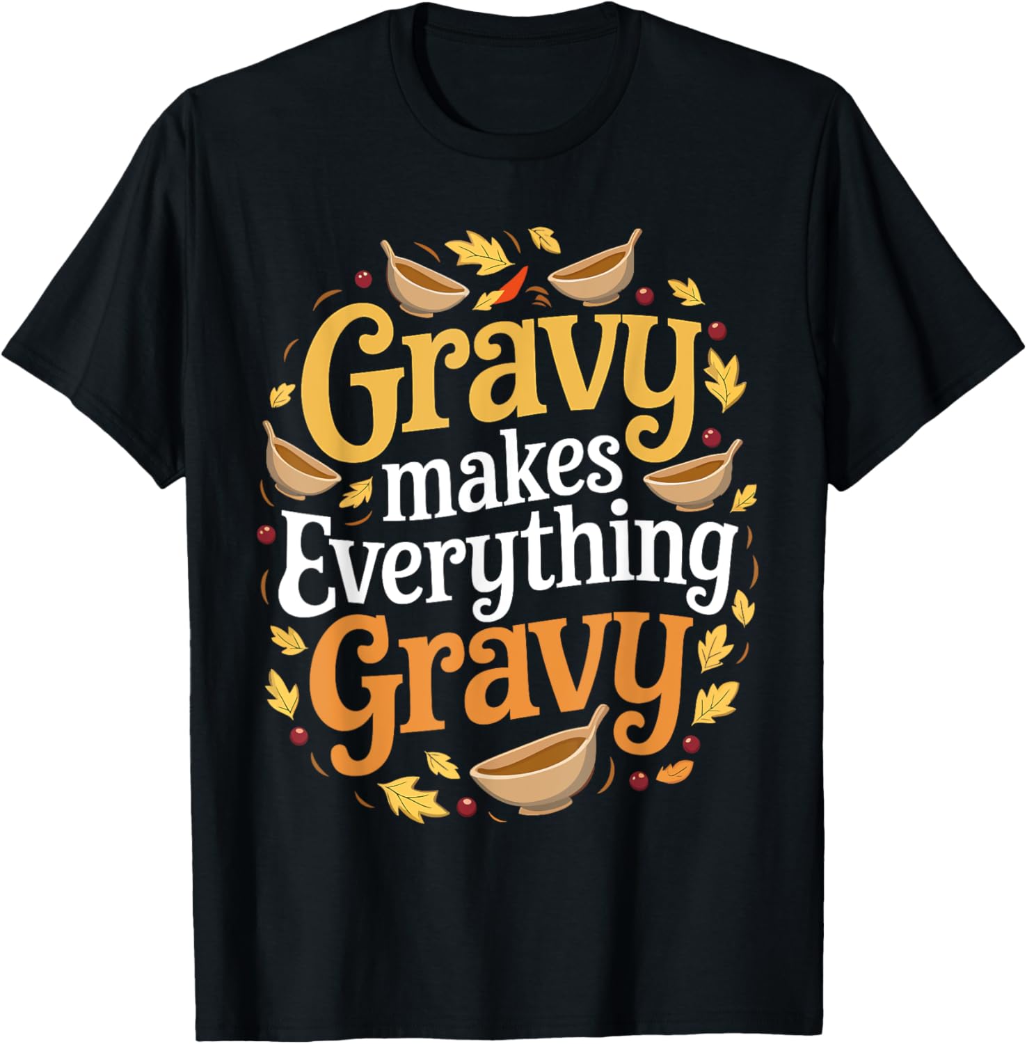 Gravy Makes Everything Gravy Thanksgiving